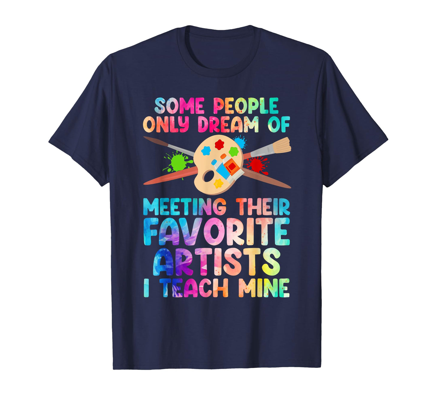 Art Teacher Design For Men Women Art Teacher Appreciation T-Shirt