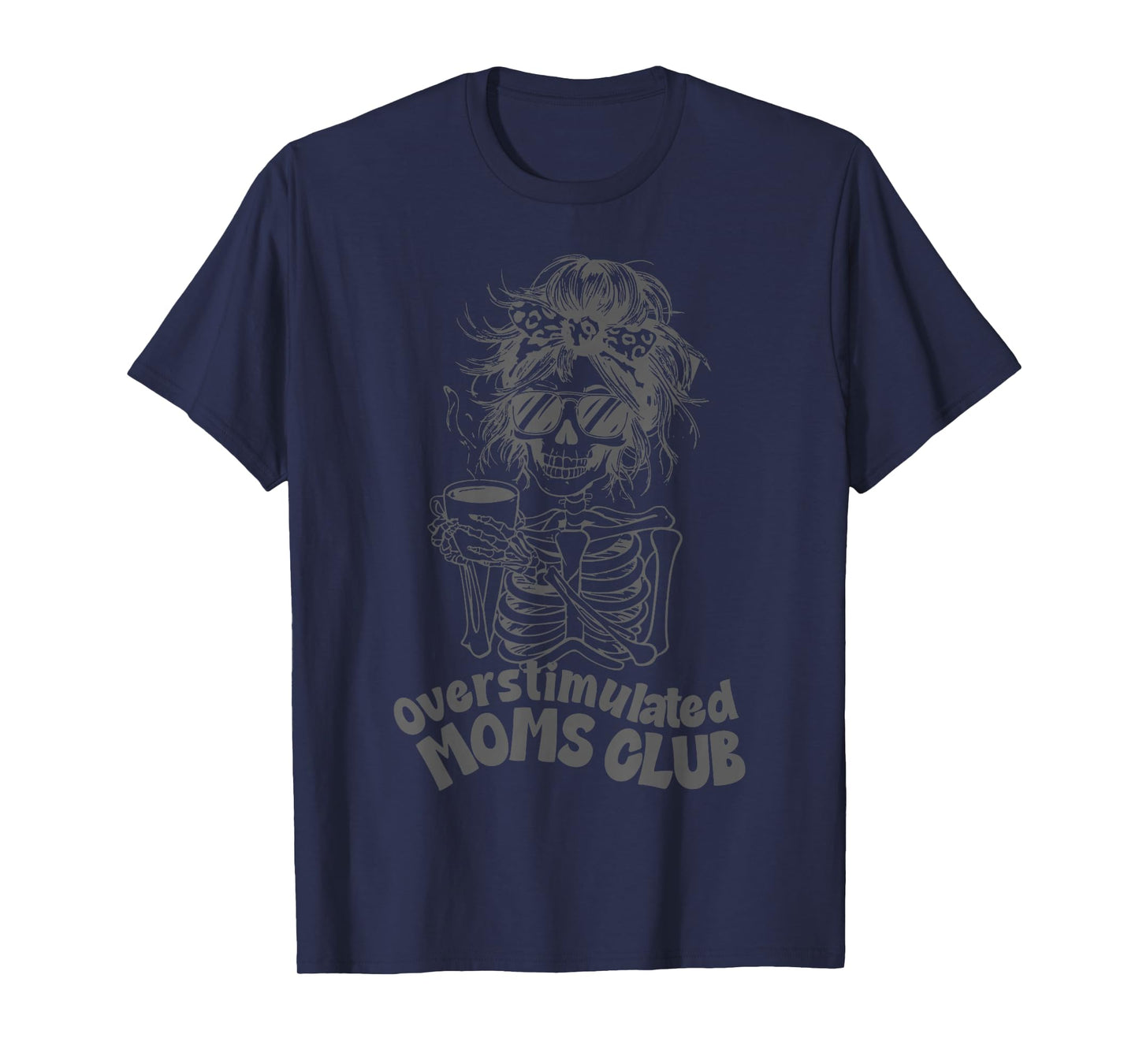 Overstimulated Moms Club Skeleton T-Shirt