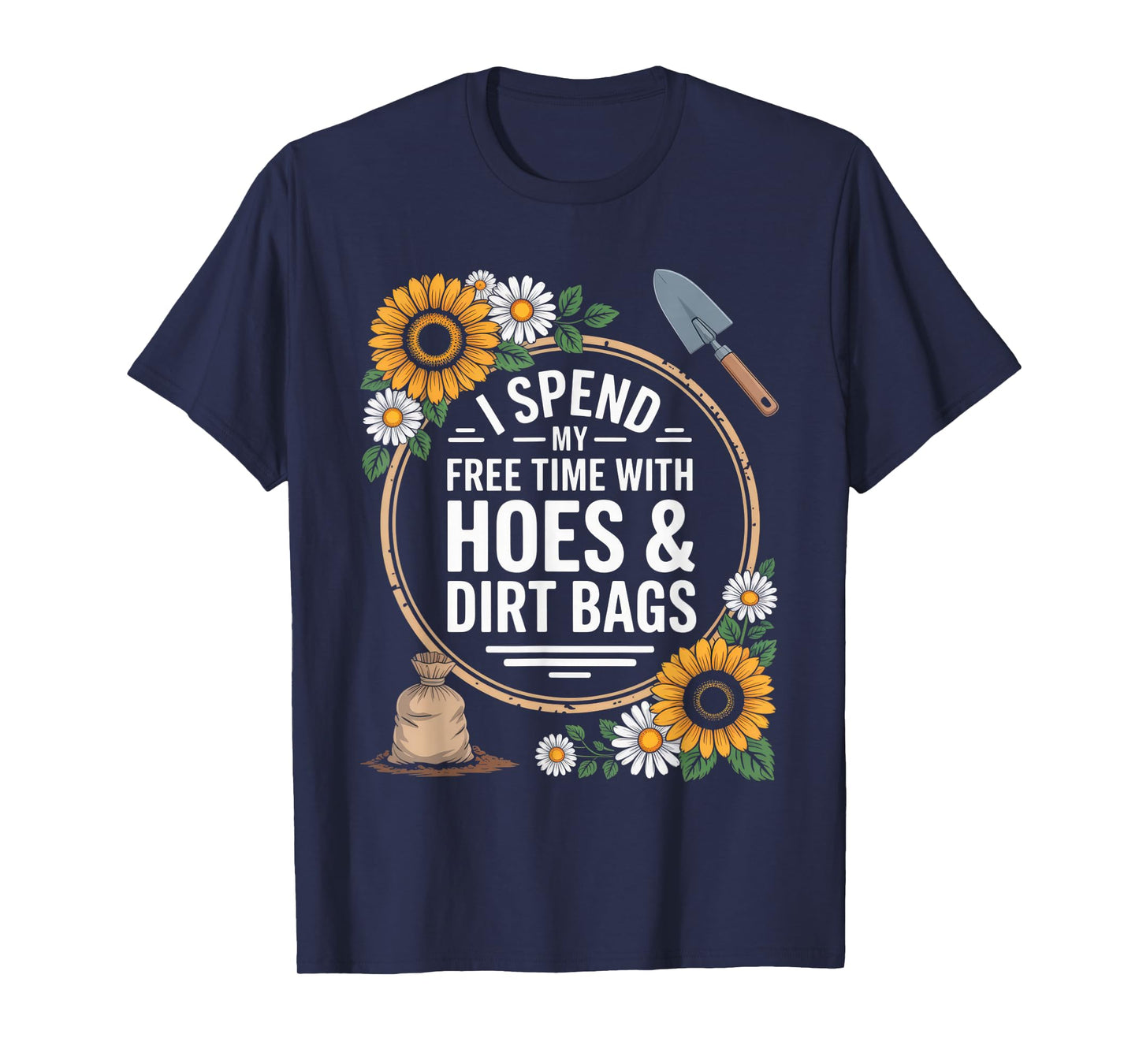 I Spend My Free Time with Hoes & Dirt Bags Gardener Humor T-Shirt