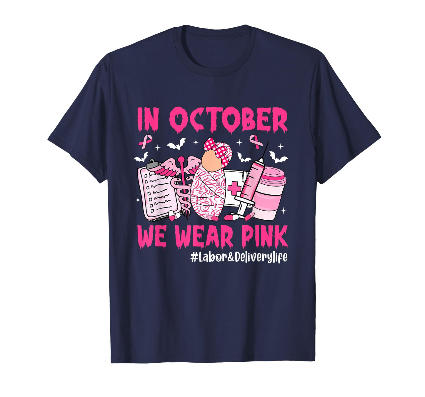 in October We Wear Pink Labor & Delivery Life Breast Cancer T-Shirt
