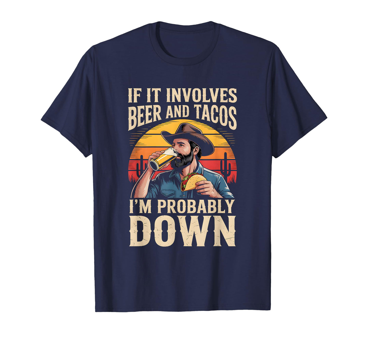 If It Involves Beer and Tacos I'm Probably Down T-Shirt