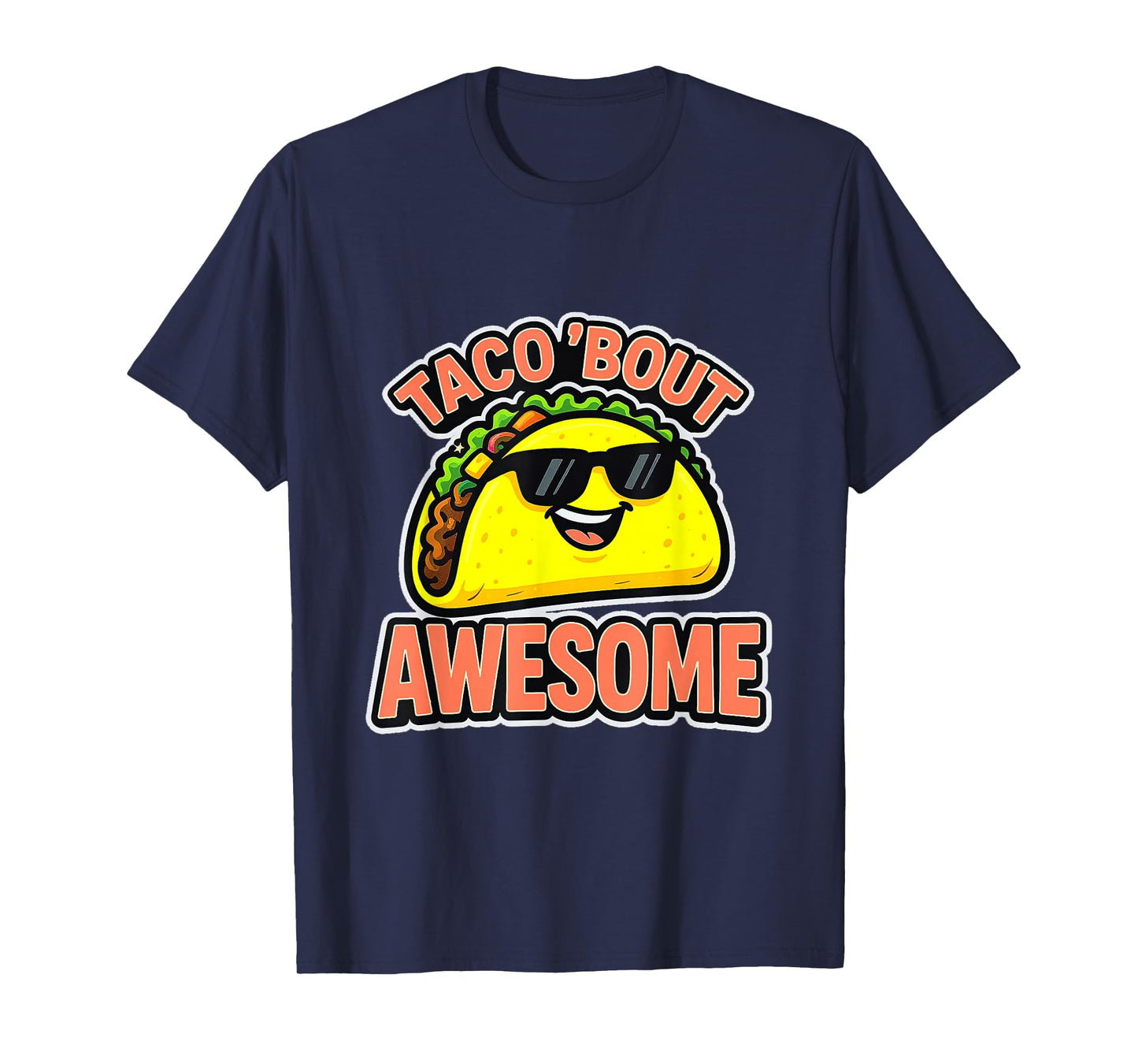 Taco ‘Bout Awesome. Mexican Food Fans Jokes Dad Mom Gifts T-Shirt