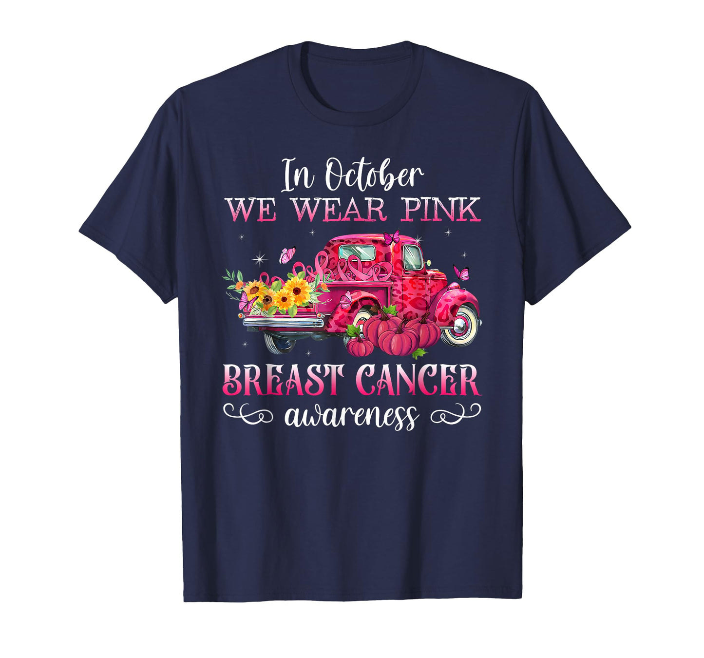 In October We Wear Pink Truck Breast Cancer Awareness Gifts T-Shirt