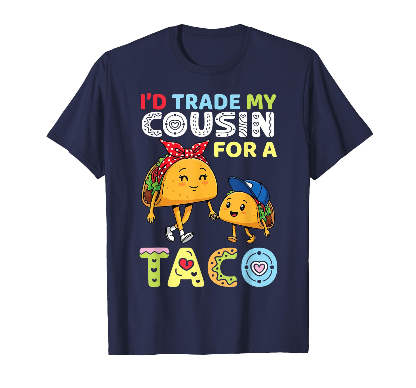 I’d Trade My Cousin for A Taco Funny Family Trader Cousin T-Shirt