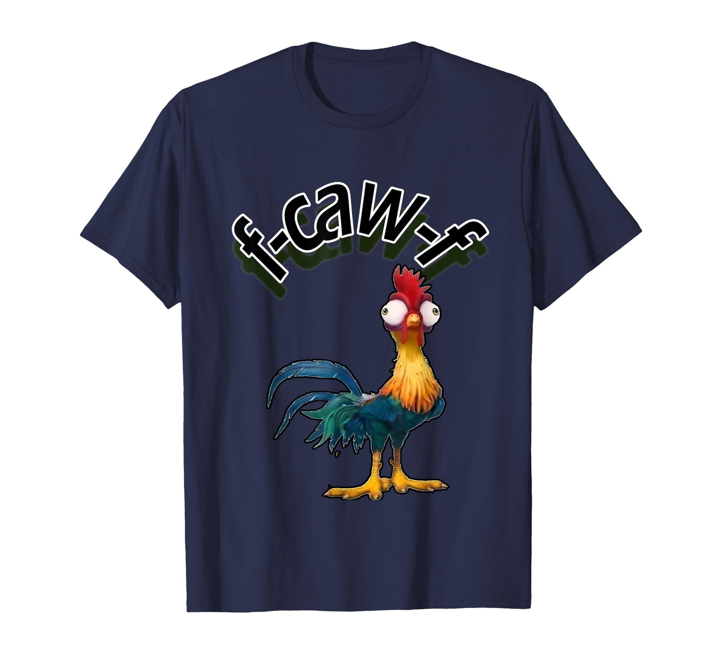 F-Caw-F Funny Chicken Humor T-Shirt