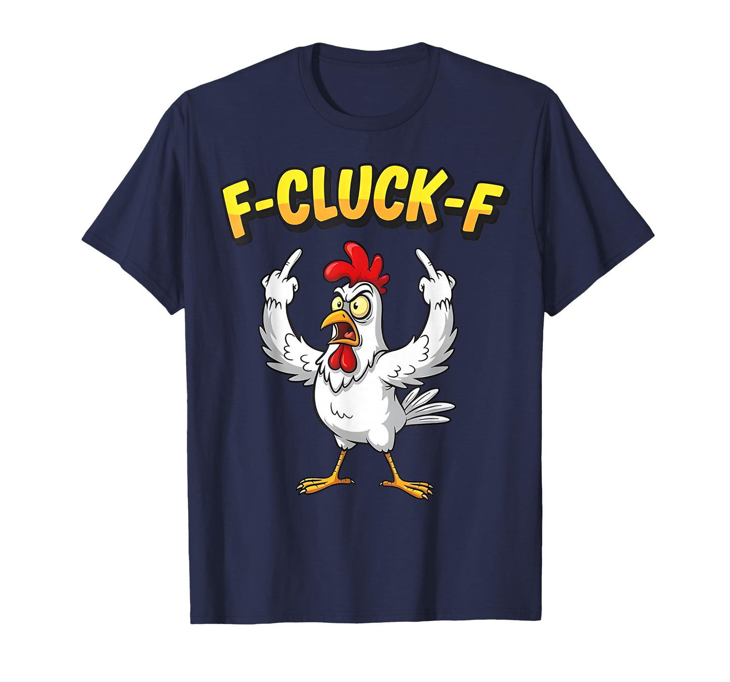 F-Cluck-F Funny F-Caw-F Chicken Humor Quote Rooster Meme T-Shirt