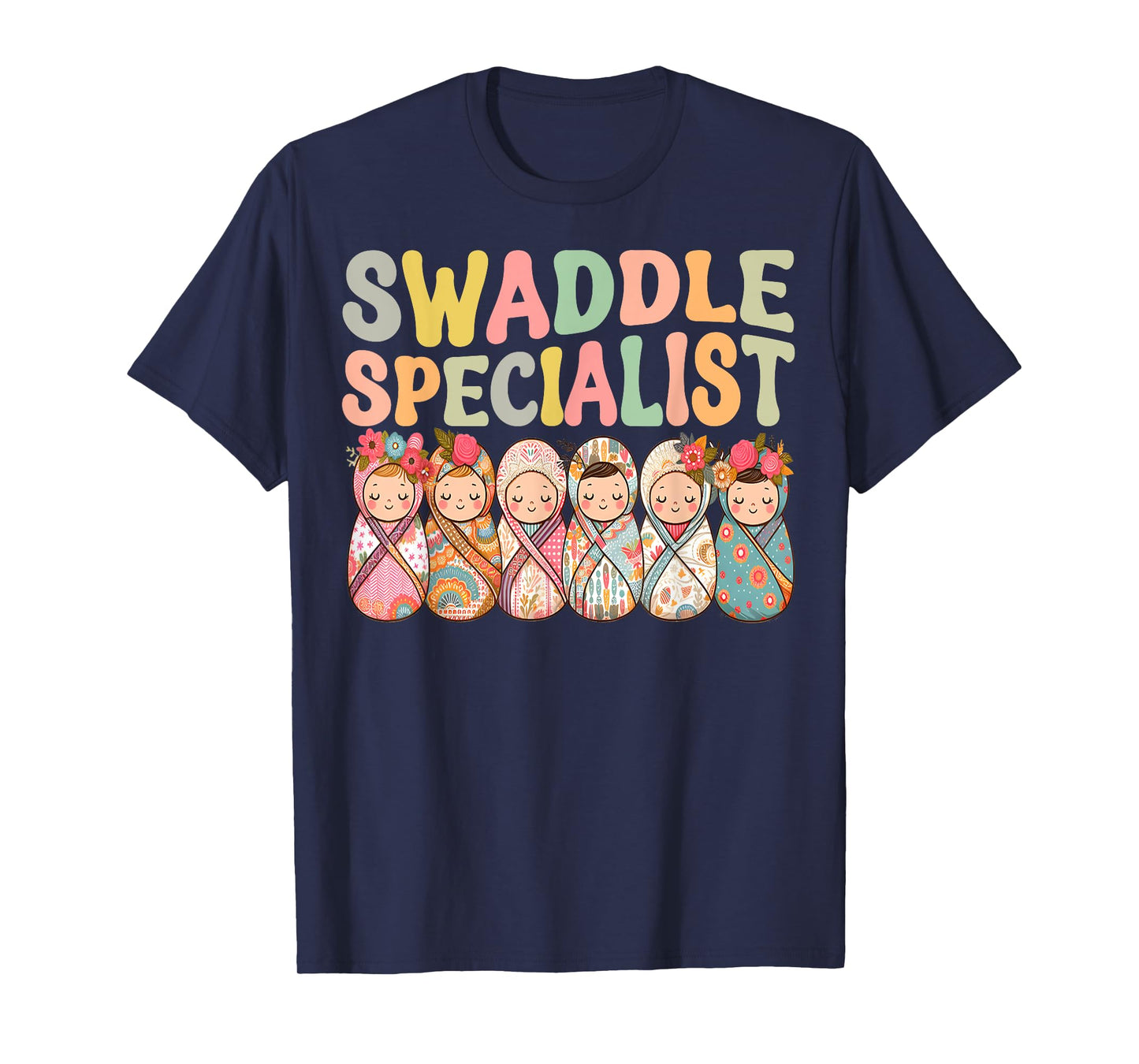Cute Swaddle Specialist for NICU Mother Baby Nurse T-Shirt