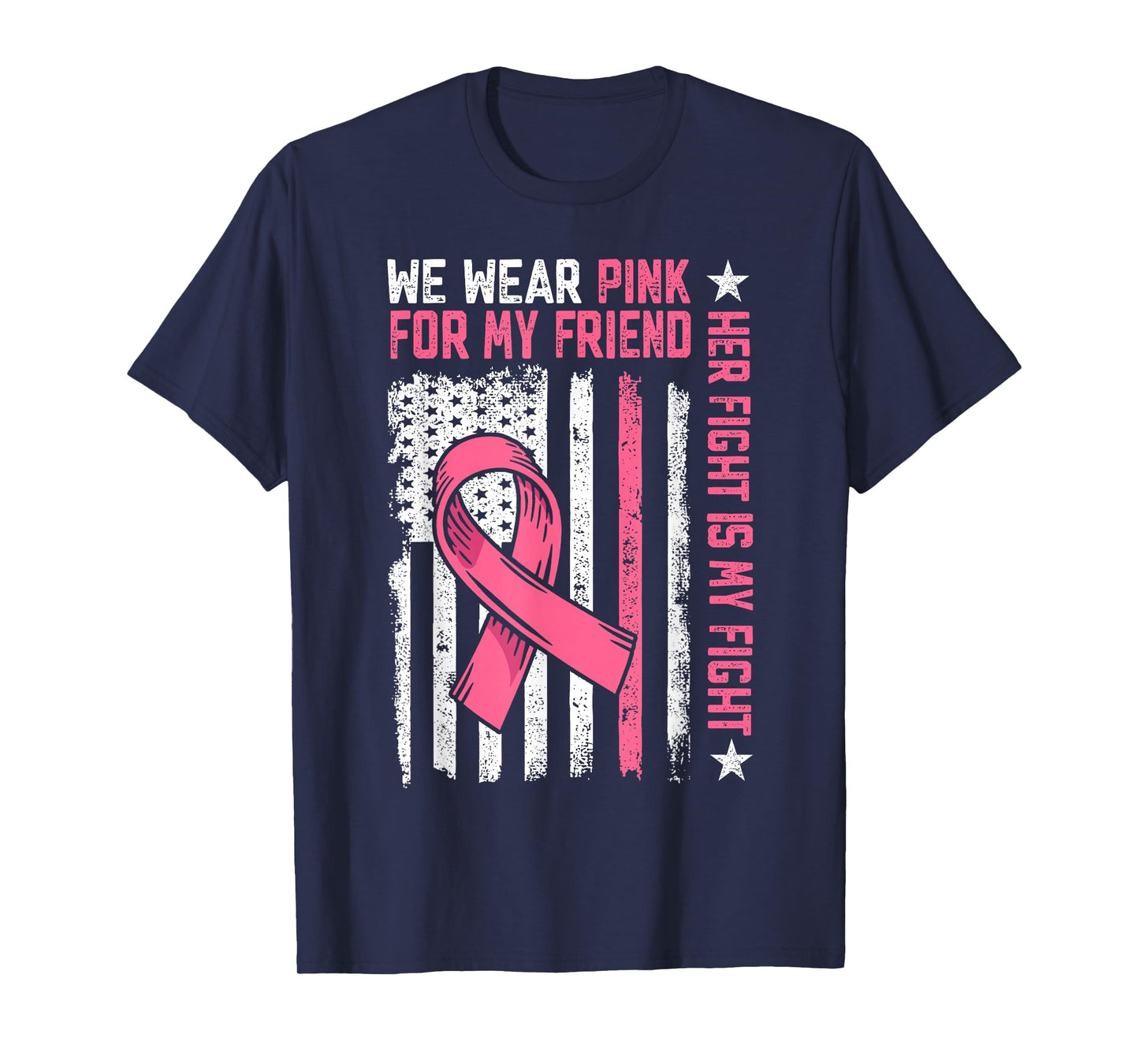We Wear Pink For My Friend Pink Ribbon Breast Cancer Warrior T-Shirt