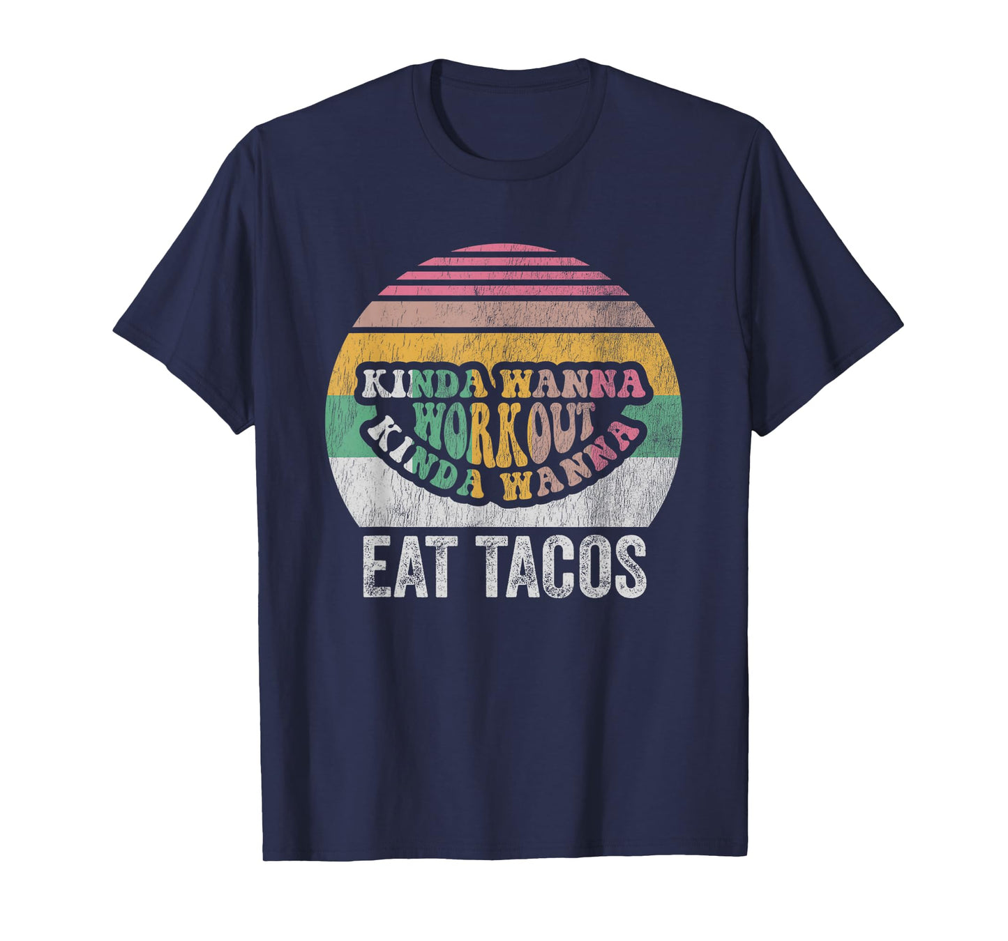 Kinda Wanna Workout Kinda Wanna Eat Tacos T-Shirt