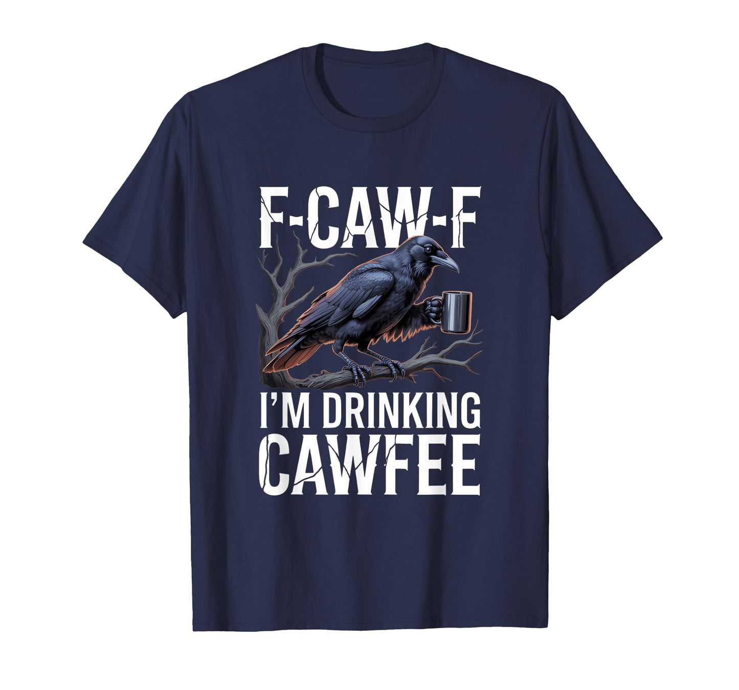 F-Caw-F Black Crow Blackbird FCAWF Caffeine Coffee Cawfee T-Shirt