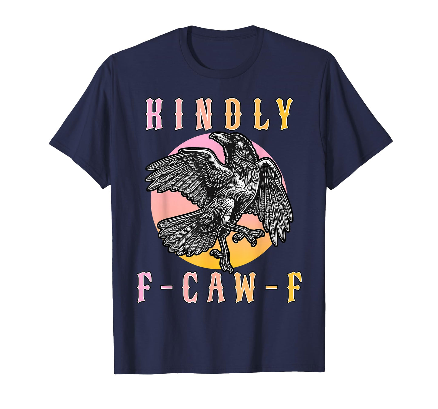 Funny Kindly F Caw F Raven Bird Saying Graphic F-Caw-F Crow T-Shirt