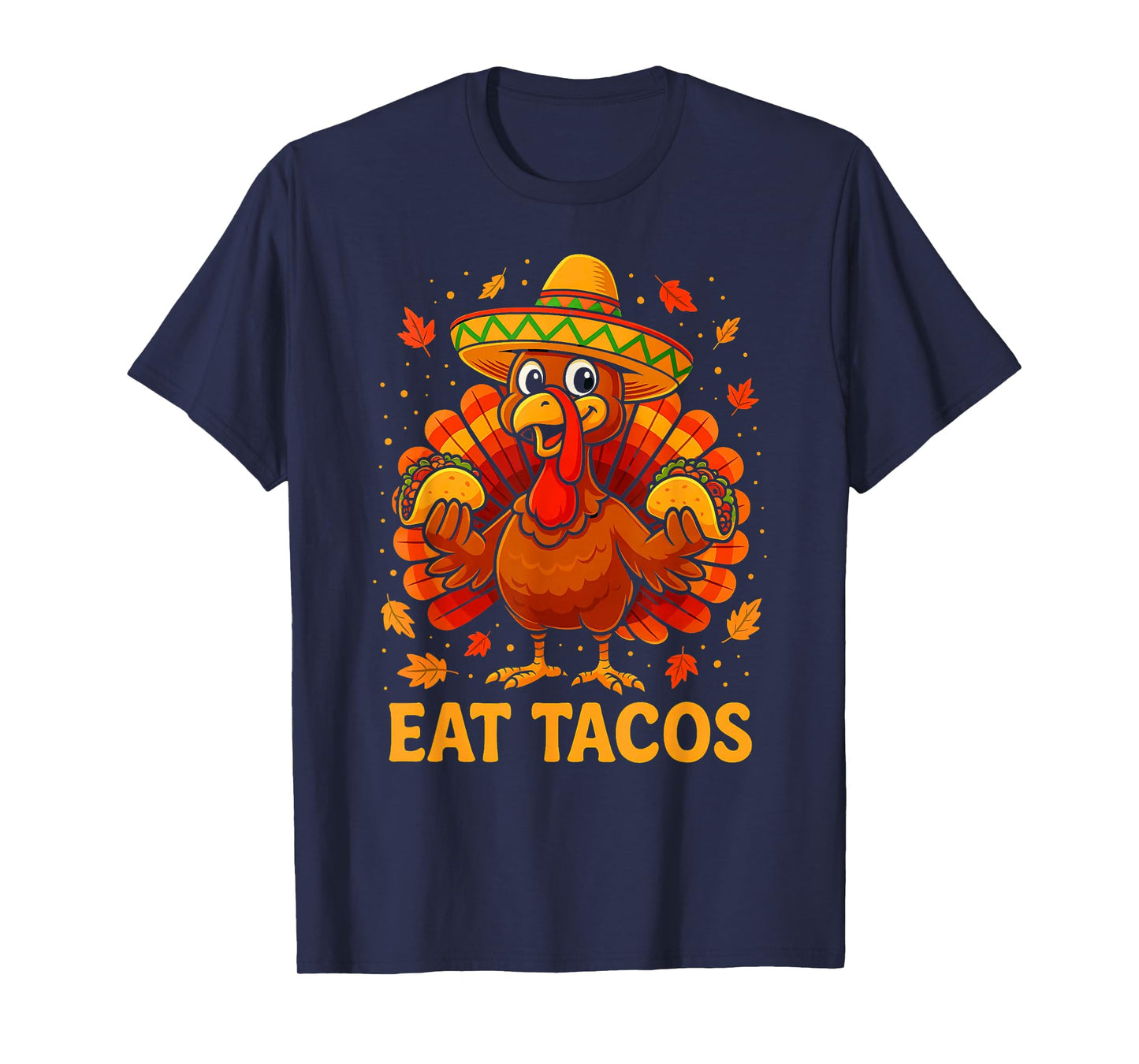 Eat Tacos Turkey Sombrero Funny Thanksgiving Fiesta Design T-Shirt