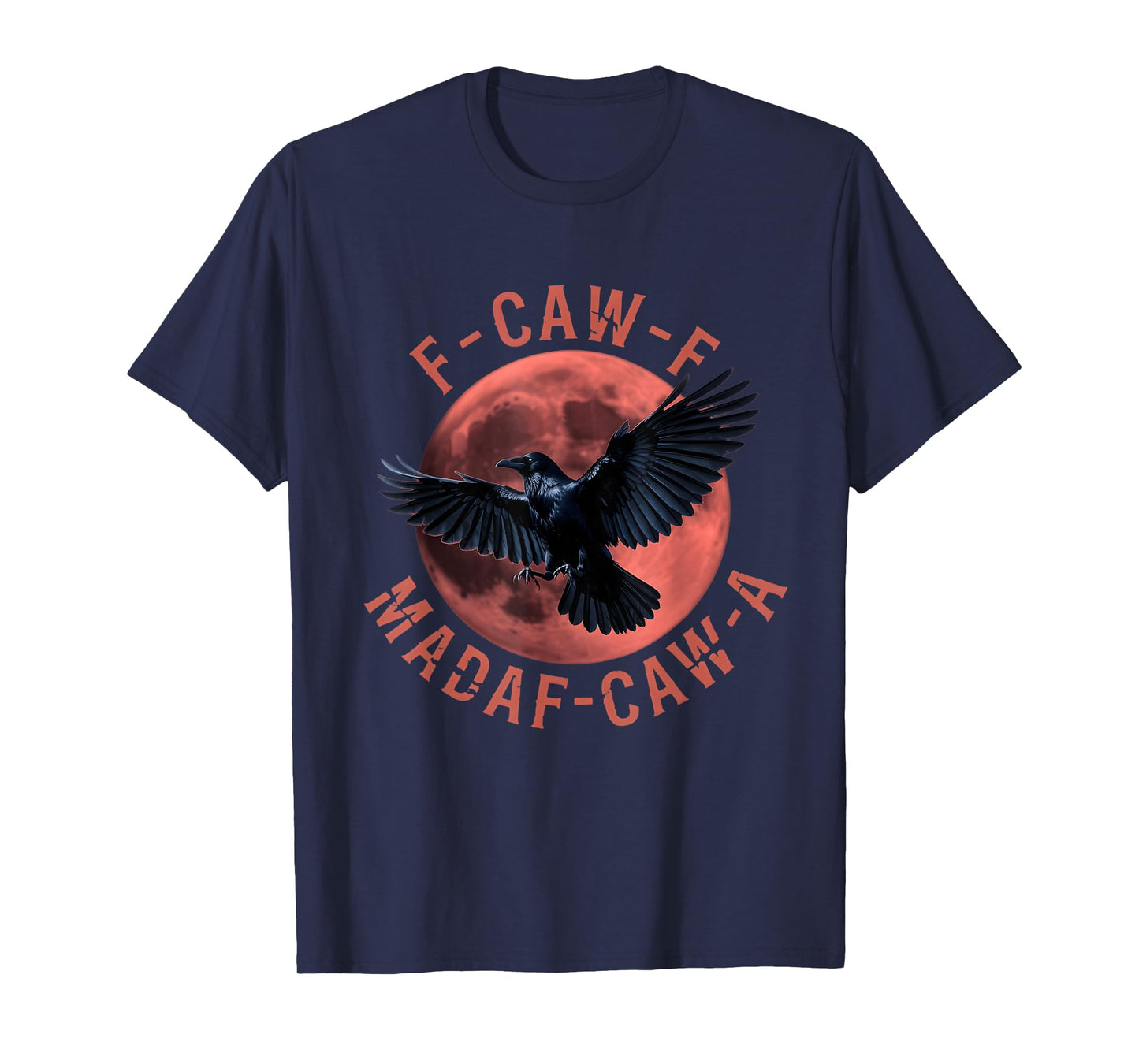 F-Caw-F Black Crow Blackbird FCAWF Madafakas T-Shirt