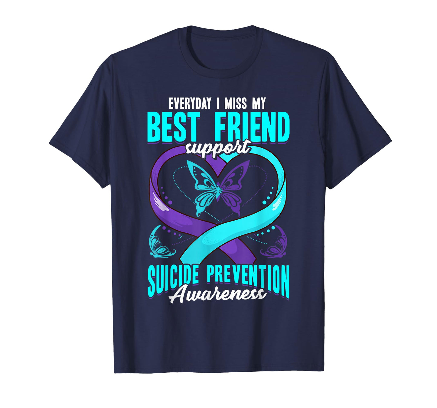 Suicide Prevention Awareness Everyday I Miss My Best Friend T-Shirt