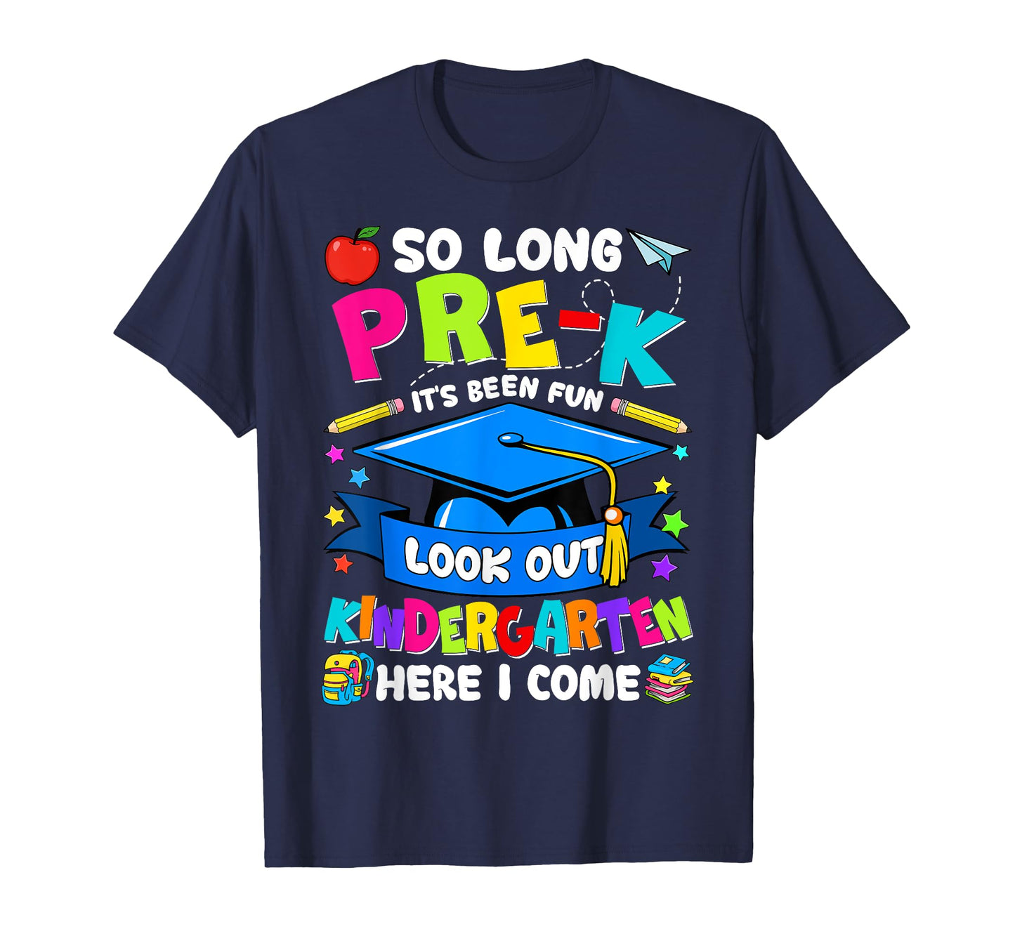 So Long Pre-K It's Been Fun Look Out Kindergarten Graduate T-Shirt