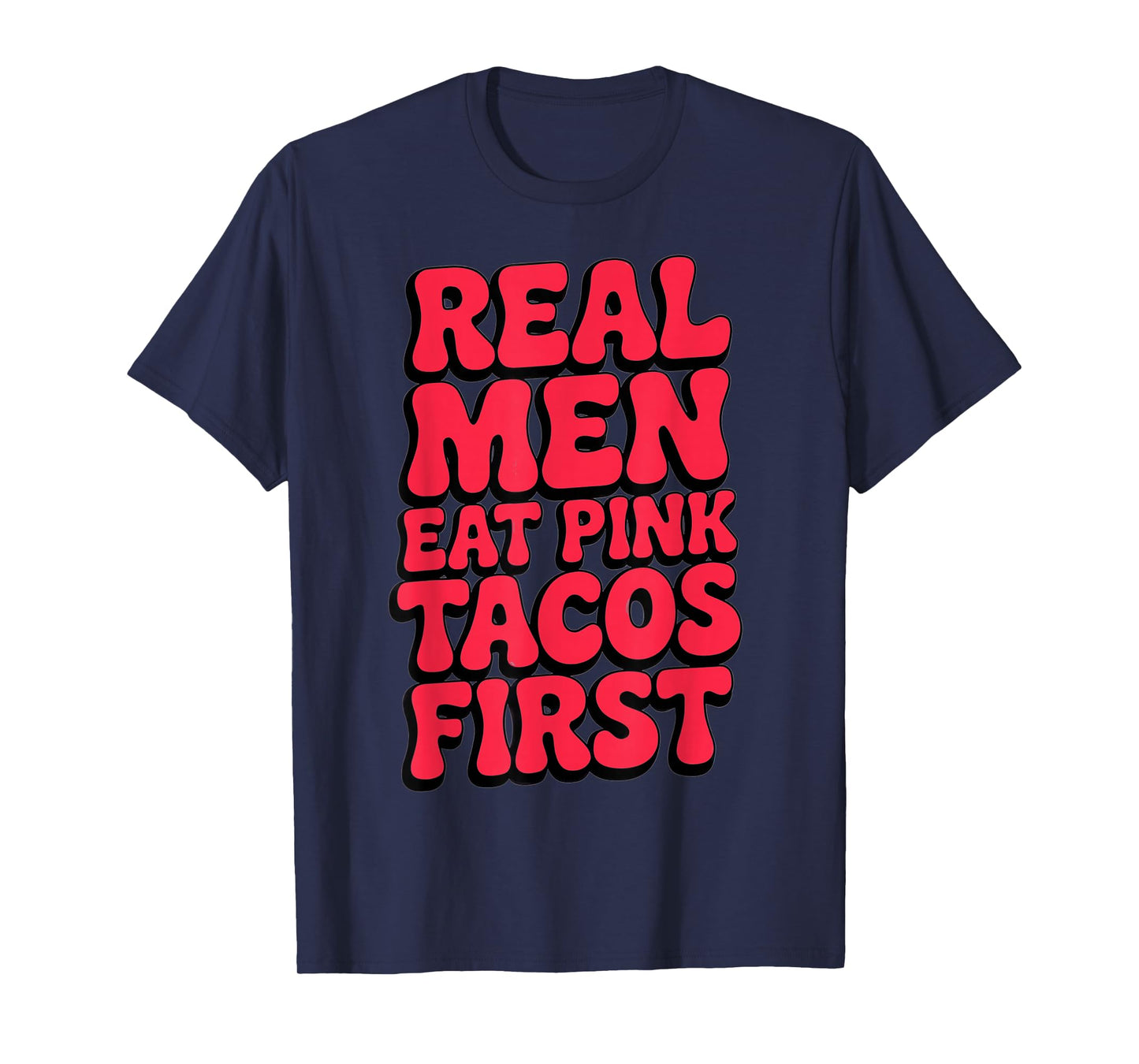 Real Men Eat Pink Tacos Funny Adult Humor Witty Innuendos T-Shirt