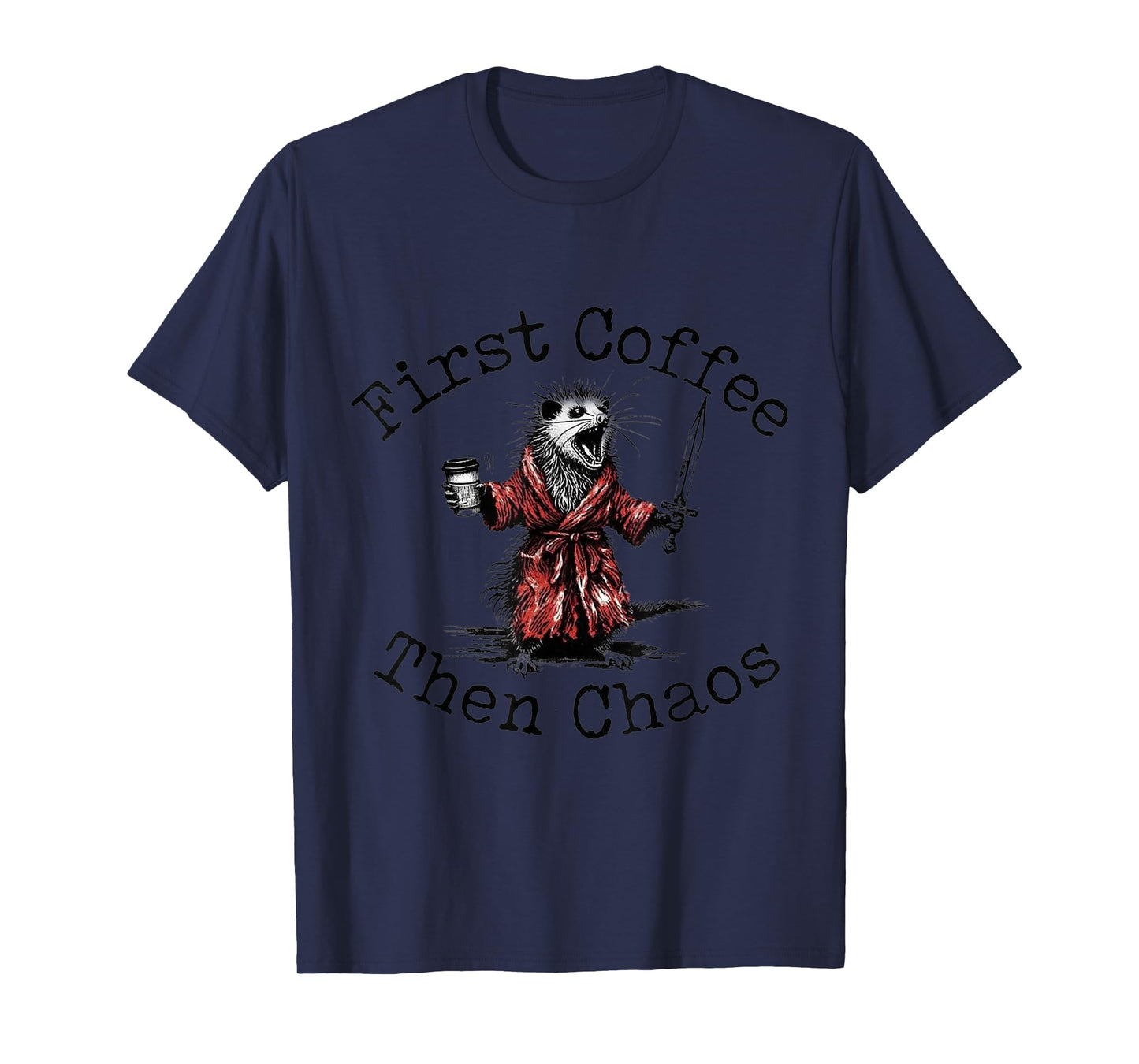 First Coffee Then Chaos Coffee,Raccoon T-Shirt