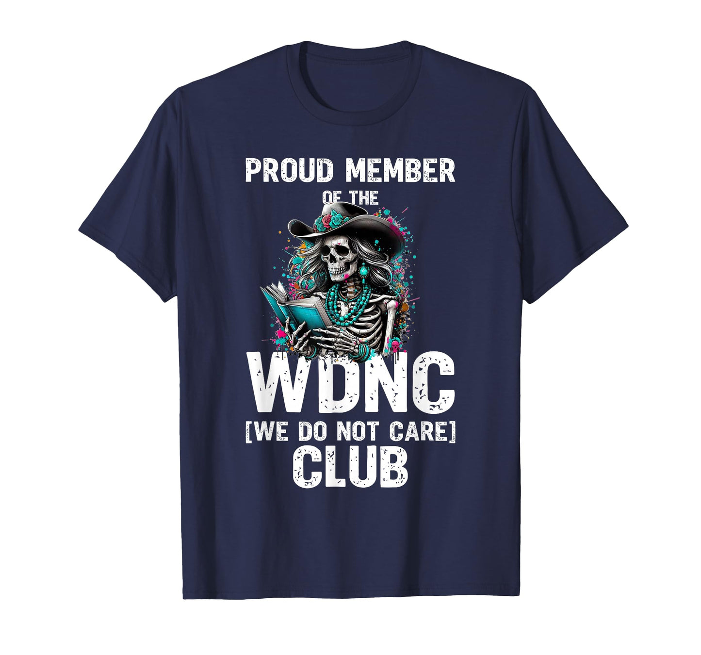 Skeleton Proud Member of The We Do Not Care Club T-Shirt
