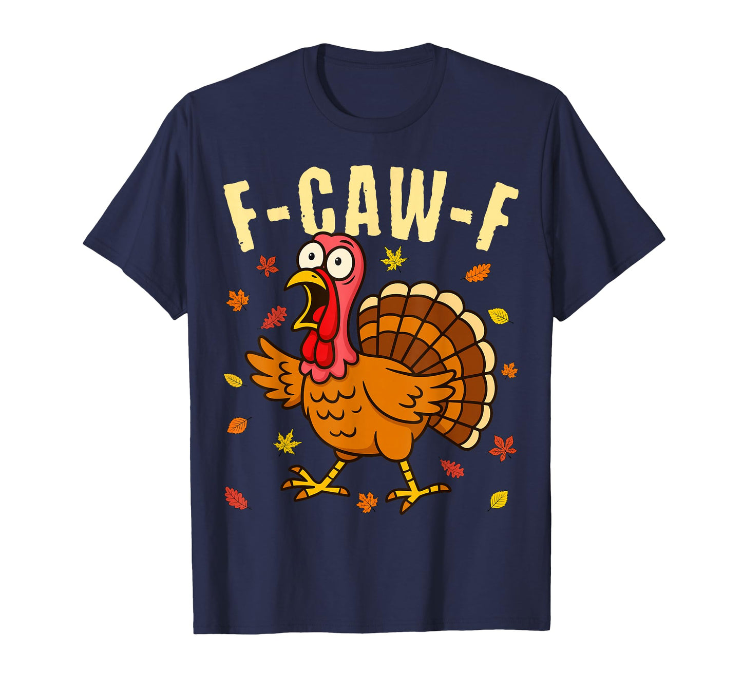 F-Caw-F Funny Turkey Thanksgiving Humor with Autumn Fall T-Shirt
