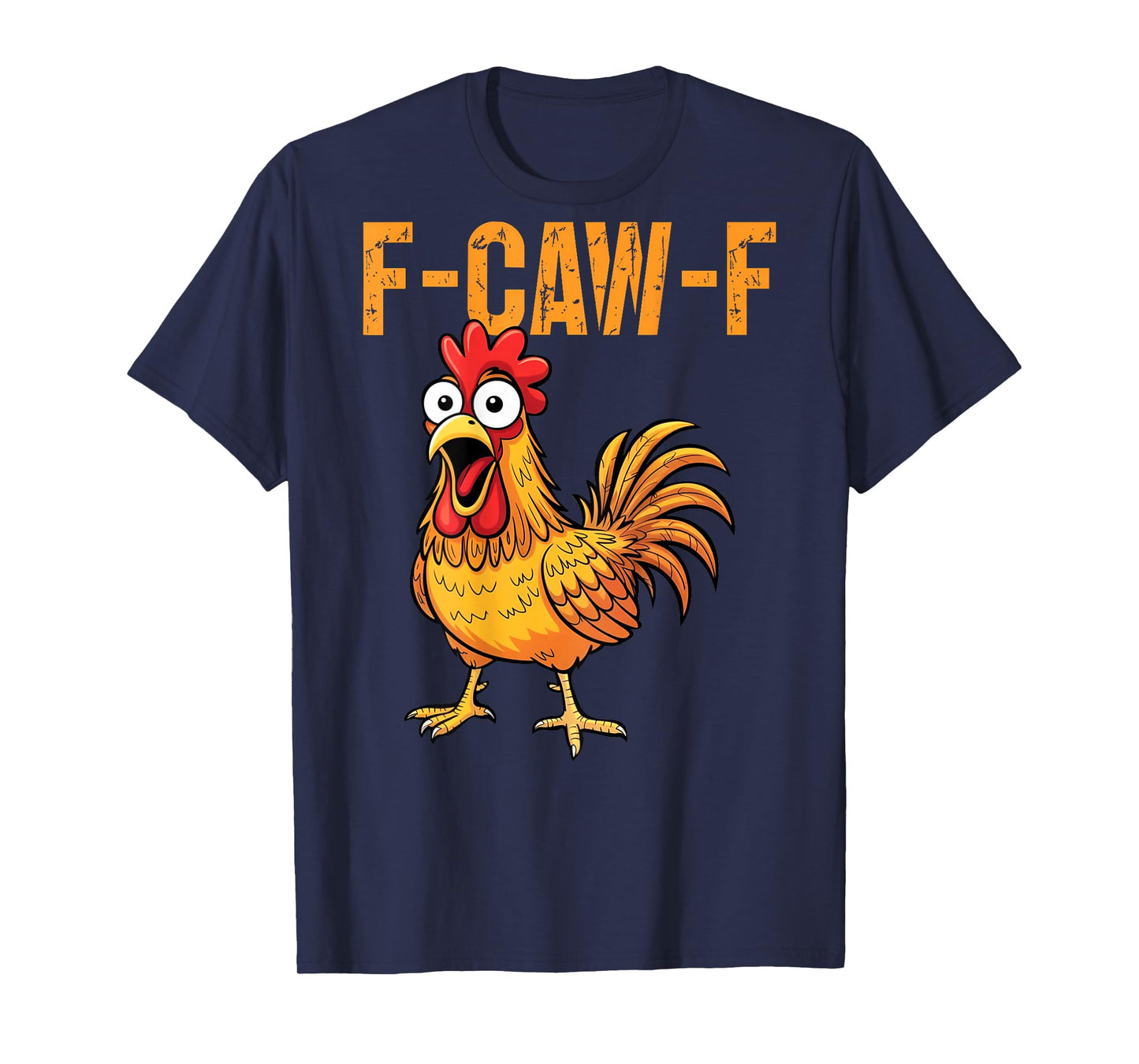 F-Caw-F Funny Chicken Humor Quote Rooster Meme (on Back) T-Shirt