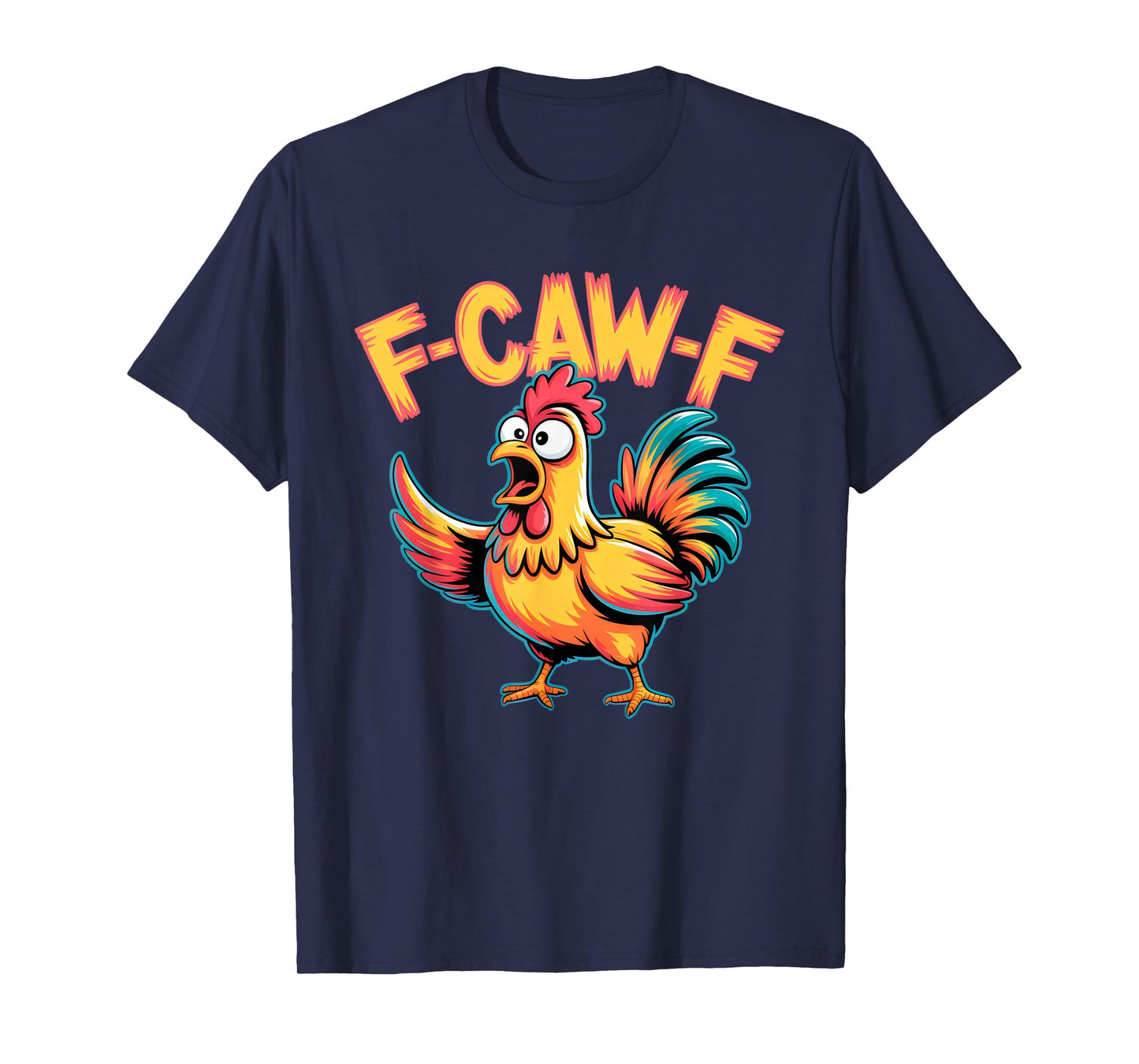 F-Caw-F Chicken Cute Funny FCAWF Rooster Graphic Farm T-Shirt