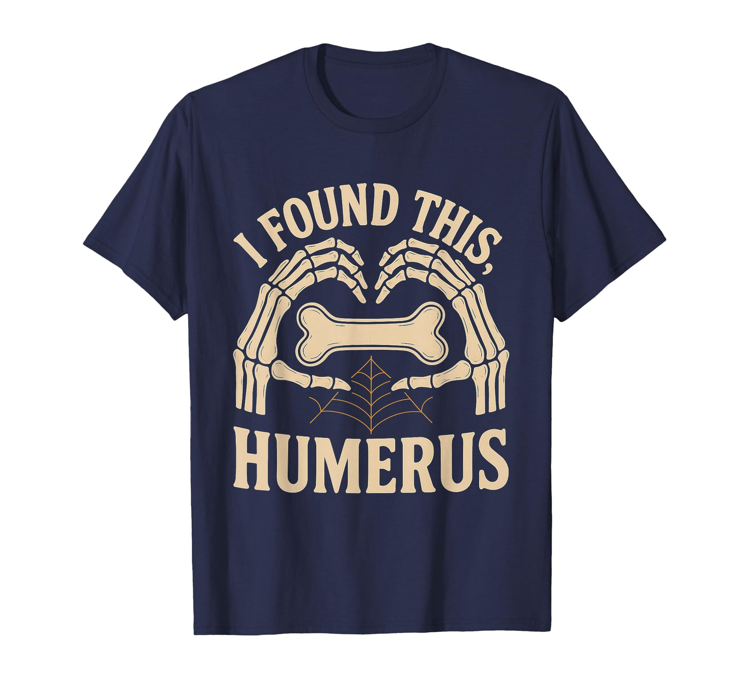 Funny Quote I Found This Humerus Skeleton Halloween Joke T-Shirt