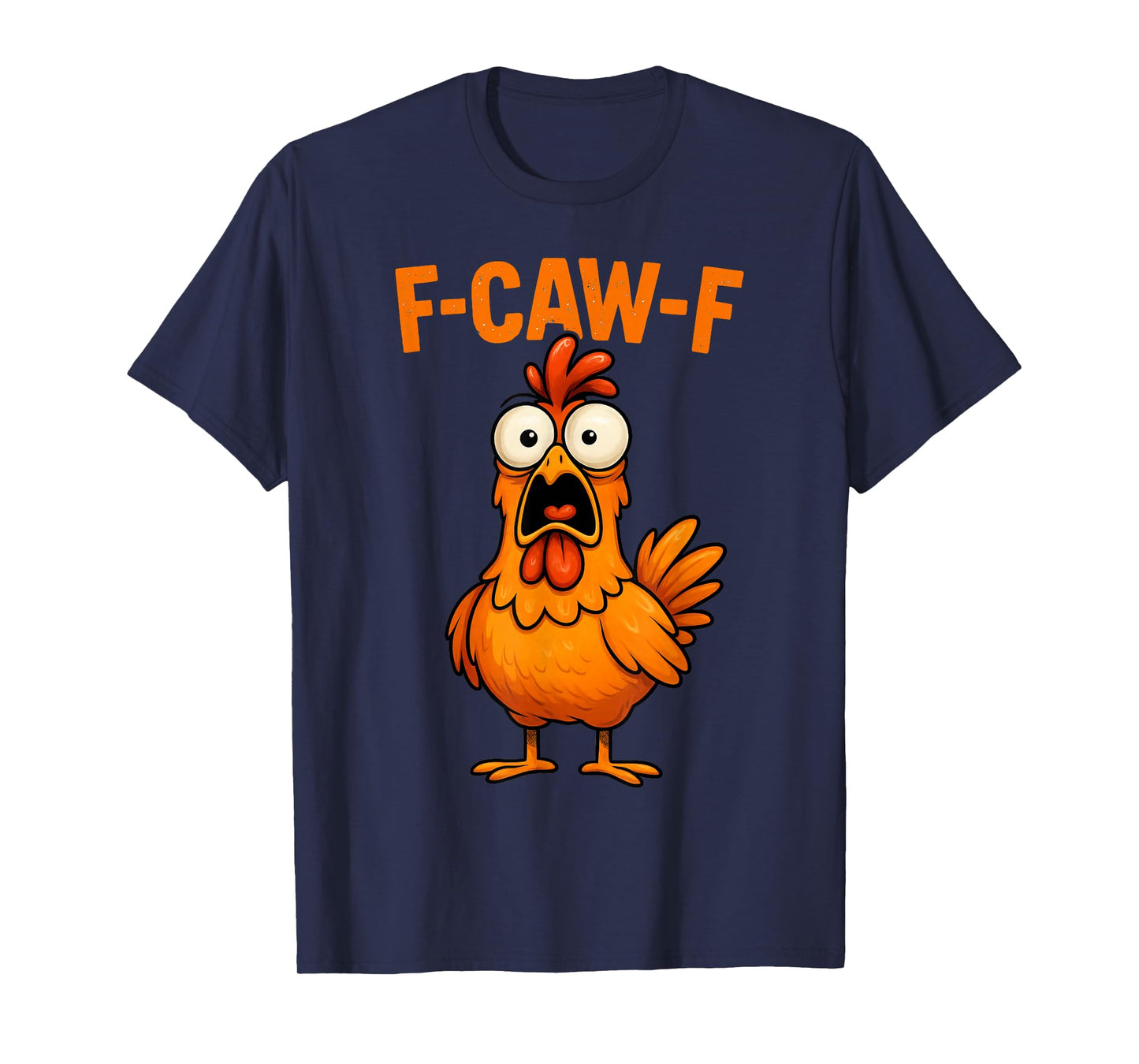 Funny F Caw F Rooster FCawF Chicken F-Caw-F Chicken T-Shirt