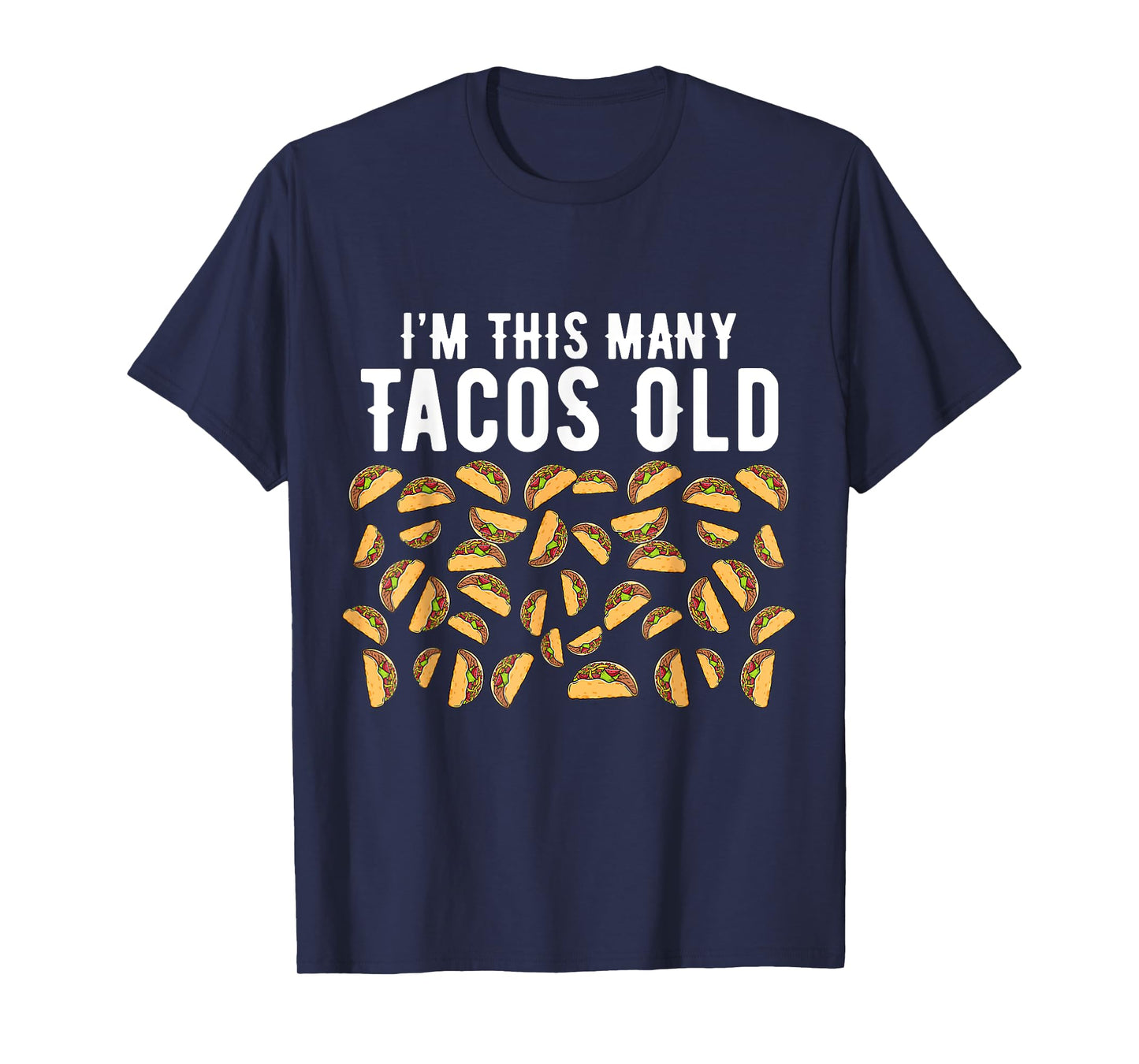 Funny 40 Year Old Taco Lovers I'm This Many Tacos Old T-Shirt