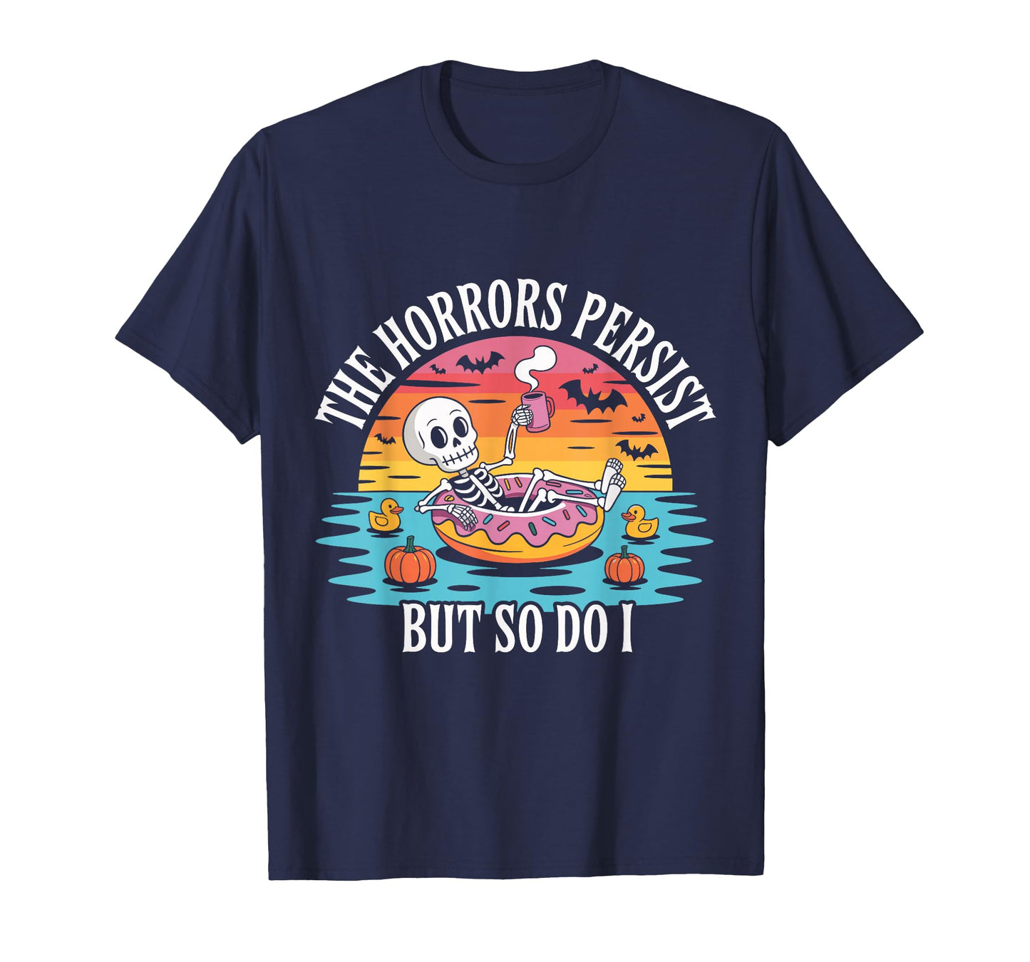 The Horrors Persist But So Do I Floating Skeleton T-Shirt