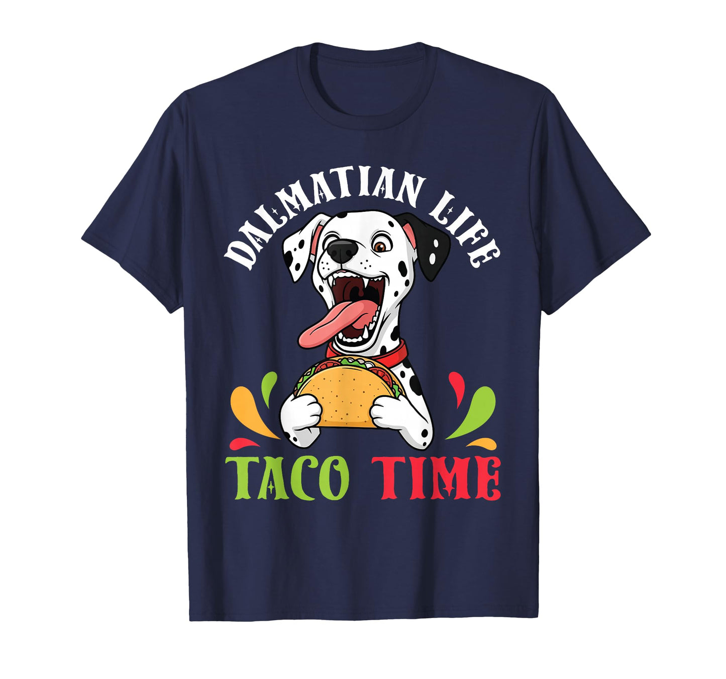 Dalmatian Dog Life Taco Time Mexican Food Dog Mother Father T-Shirt