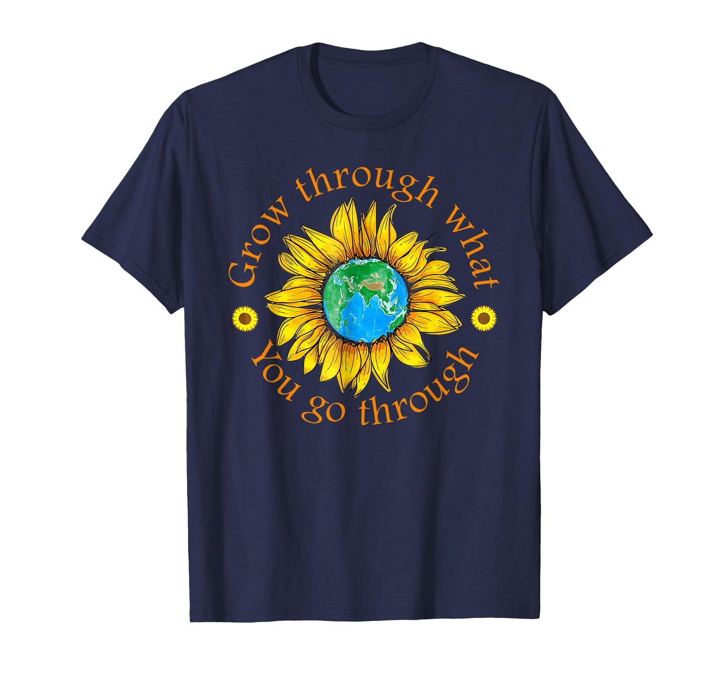 Positive Grow Through What You Go Through Sunflower Gifts T-Shirt