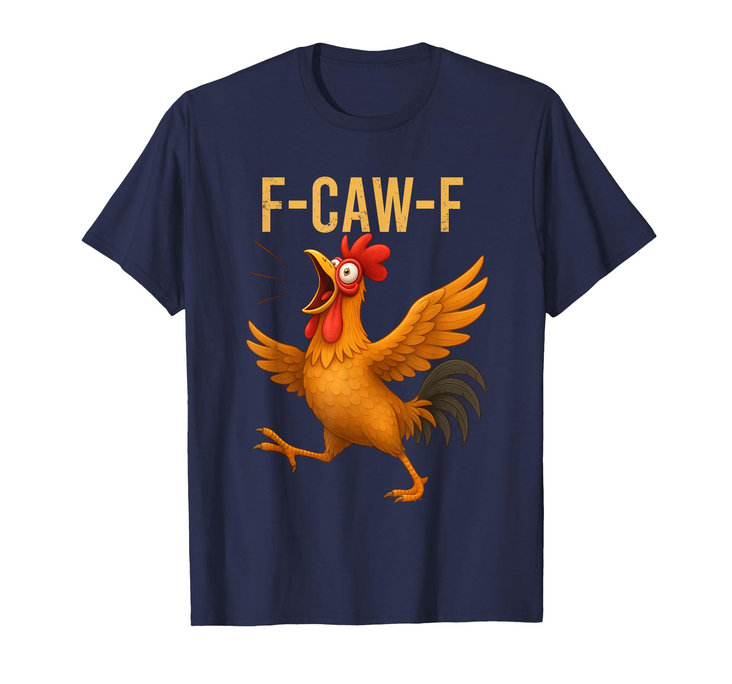 Funny F-Caw-F Chicken FCAWF Chicken Humor Quote Rooster Meme T-Shirt