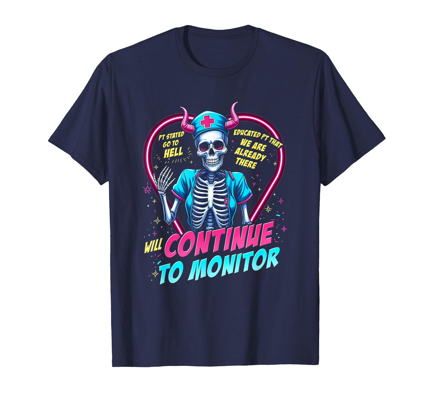 Pt Stated Go To Hell Educated Skeleton Devil Nurse Monitor T-Shirt