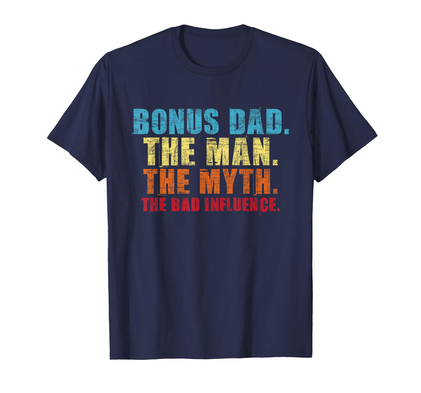Bonus Dad The Man The Myth - Stepfather Uncle T-Shirt