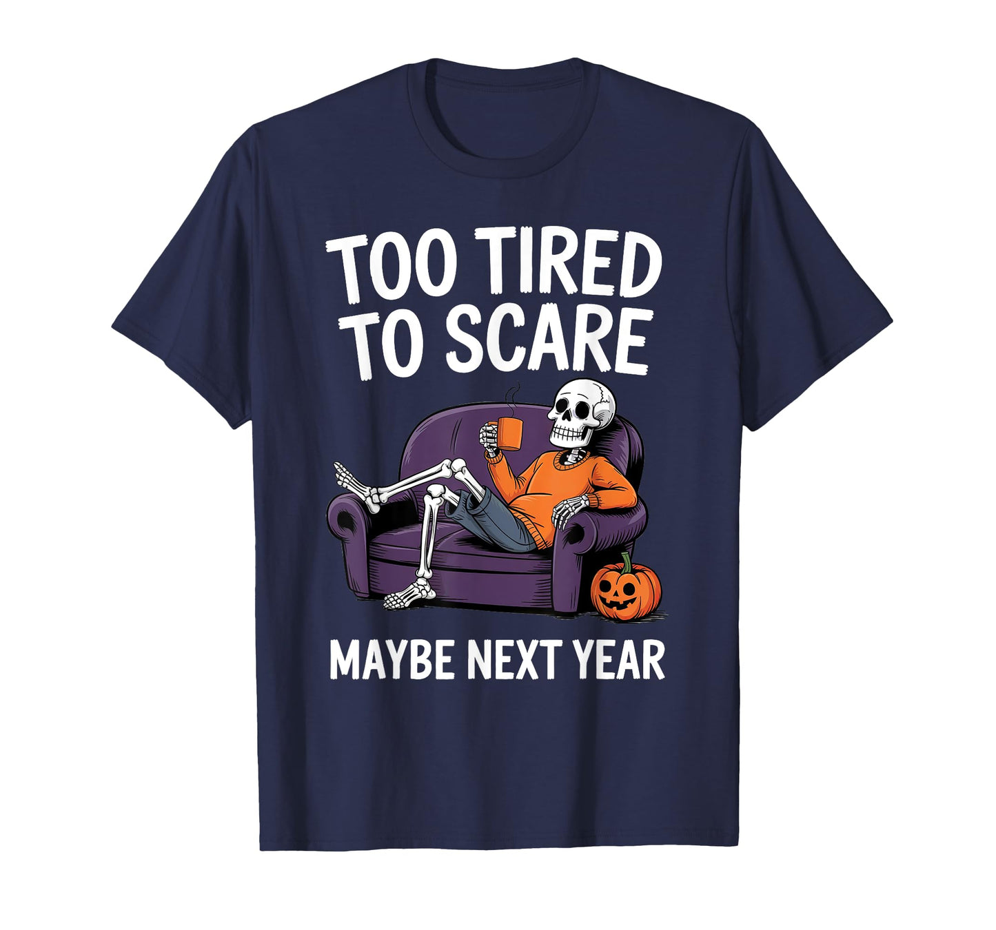 Too Tired to Scare Maybe Next Year Halloween Skeleton Family T-Shirt