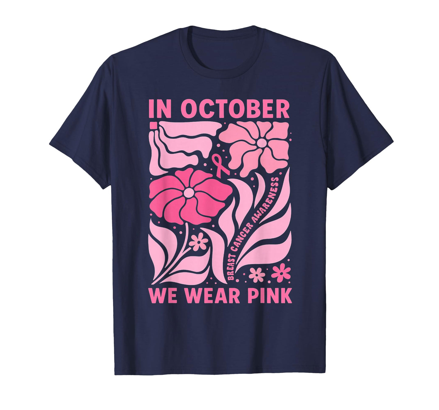 Breast Cancer Awareness Floral in October We Wear Pink T-Shirt