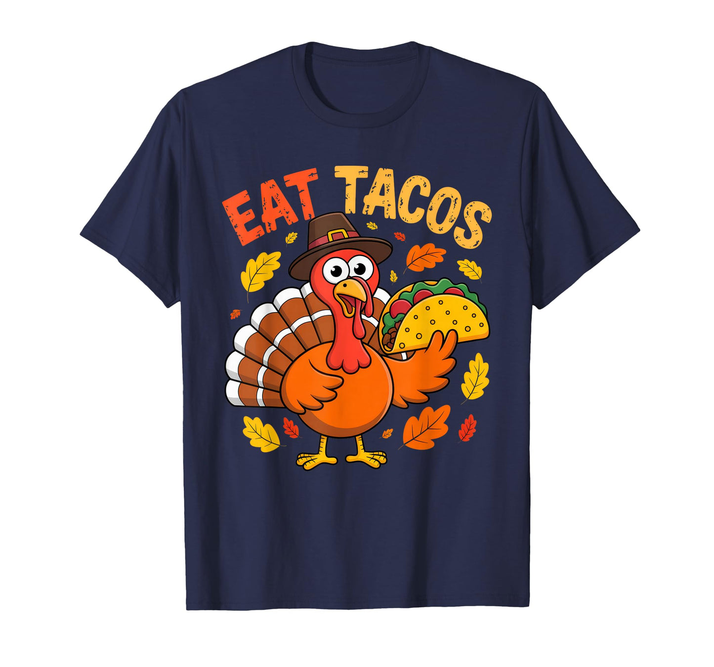 Eat Tacos Thanksgiving Humor for Family and Friends T-Shirt