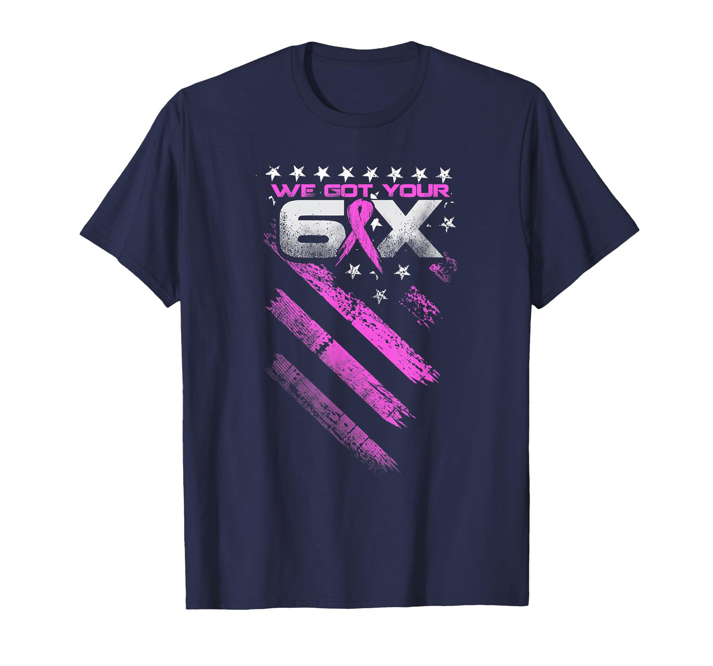 We Got Your Six Breast Cancer Awareness T-Shirt T-Shirt