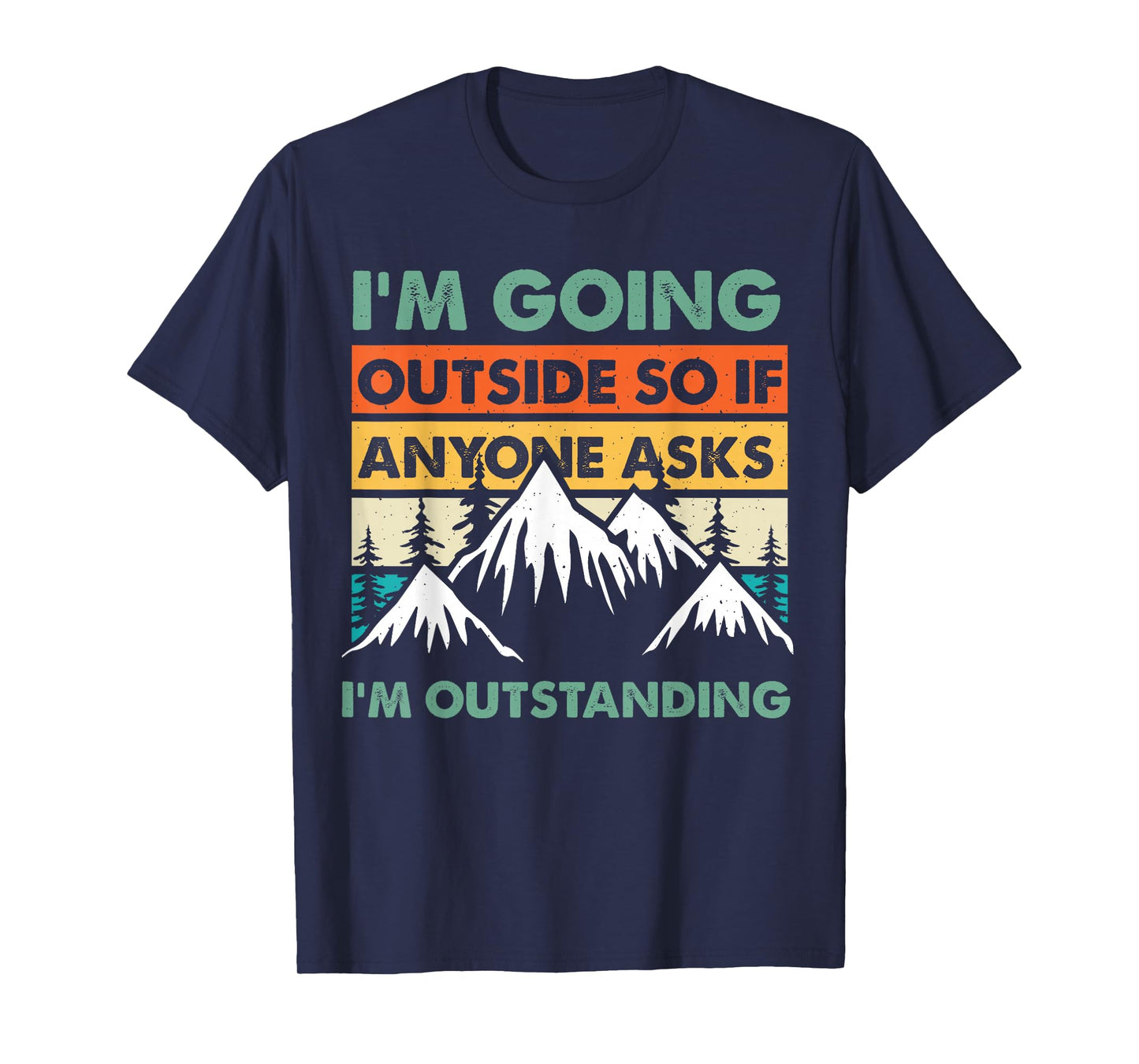 Funny Outdoor and Camping Quote. Outstanding outdoor quote T-Shirt