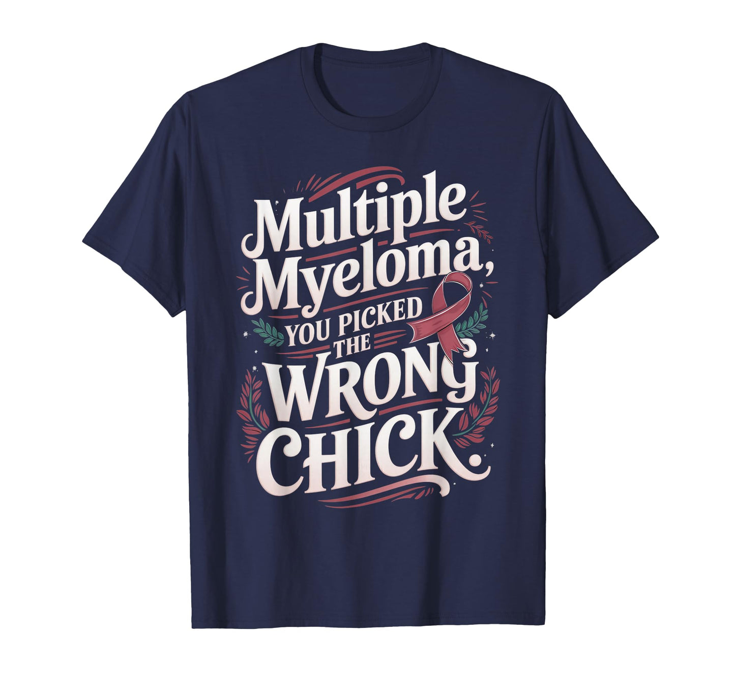 Cancer Awareness Picked A Wrong Chick Multiple Myeloma T-Shirt