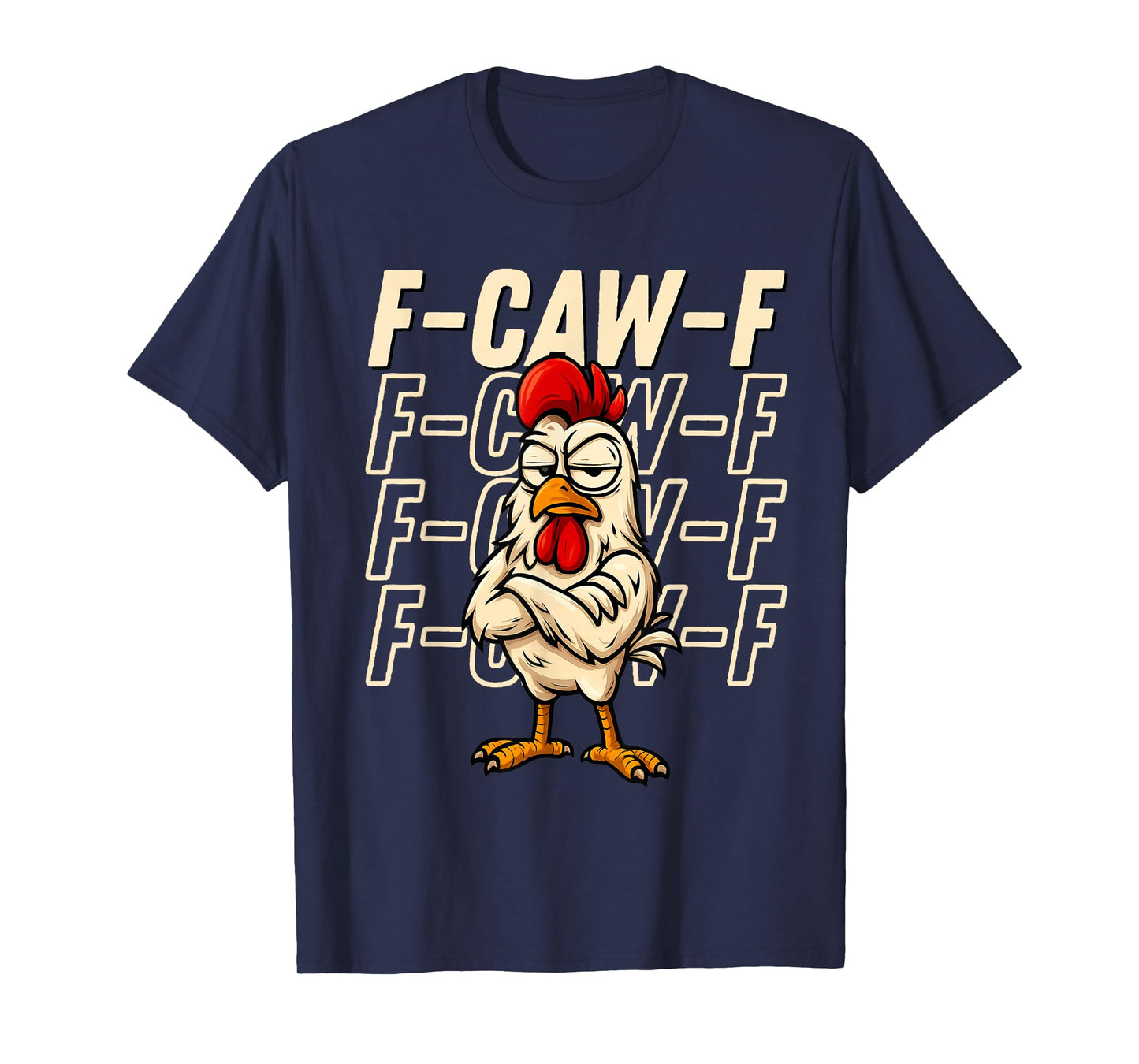 F-Caw-F Sarcastic Chicken Humor F-Caw-F Quote Rooster Meme T-Shirt