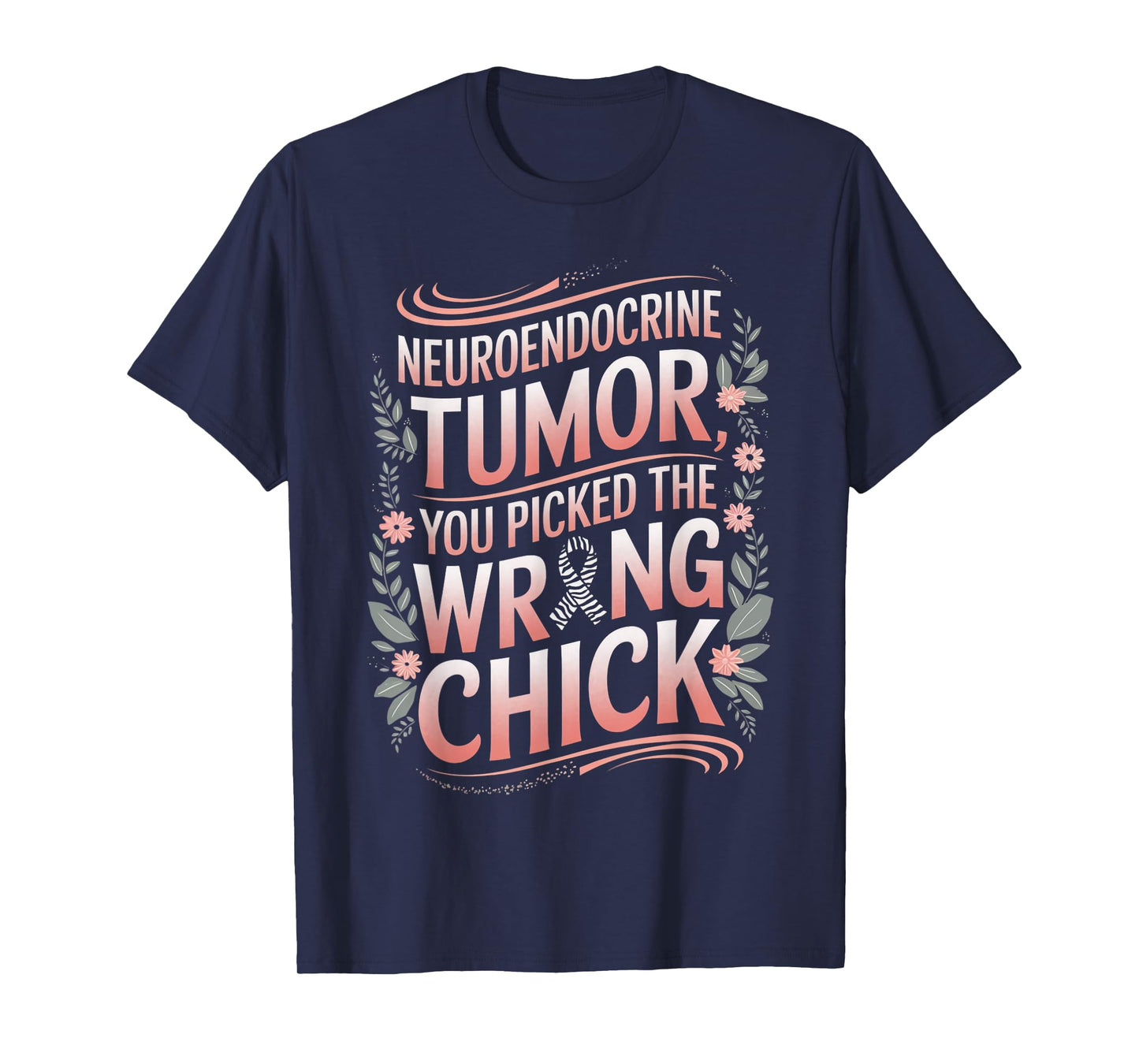 Cancer Awareness Picked A Wrong Chick Neuroendocrine T-Shirt
