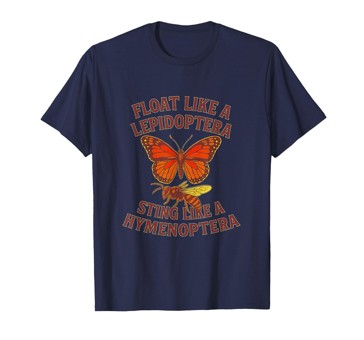 Float Like a Lepidoptera, Sting Like a Hymenoptera Funny T-Shirt