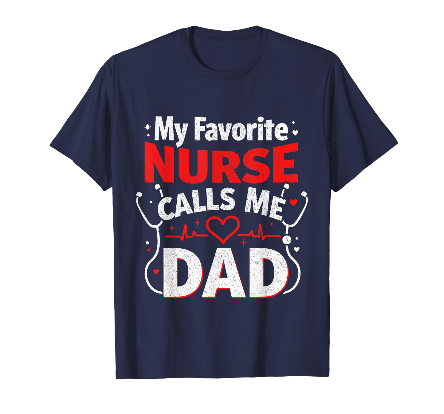 My Favorite Nurse Calls Me Dad Funny Father’s Day Nurse Dad T-Shirt