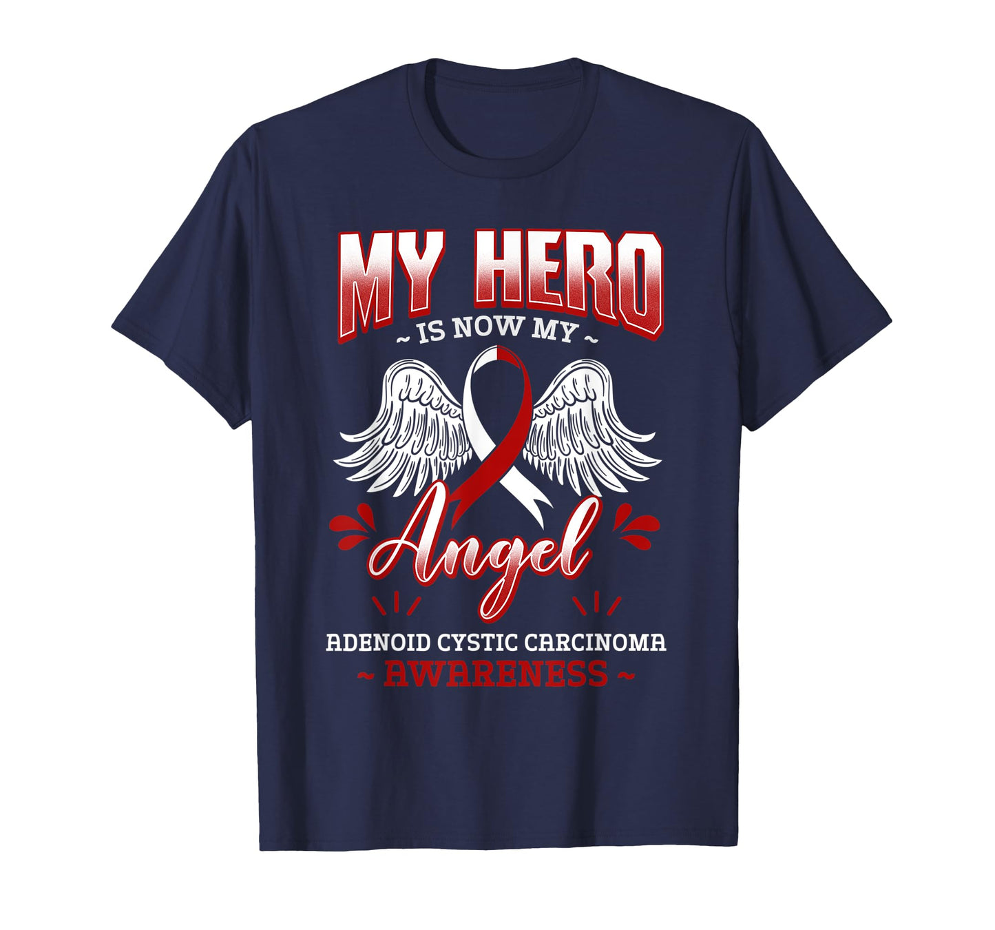 My Hero Is Now My Angel Adenoid Cystic Carcinoma Awareness T-Shirt