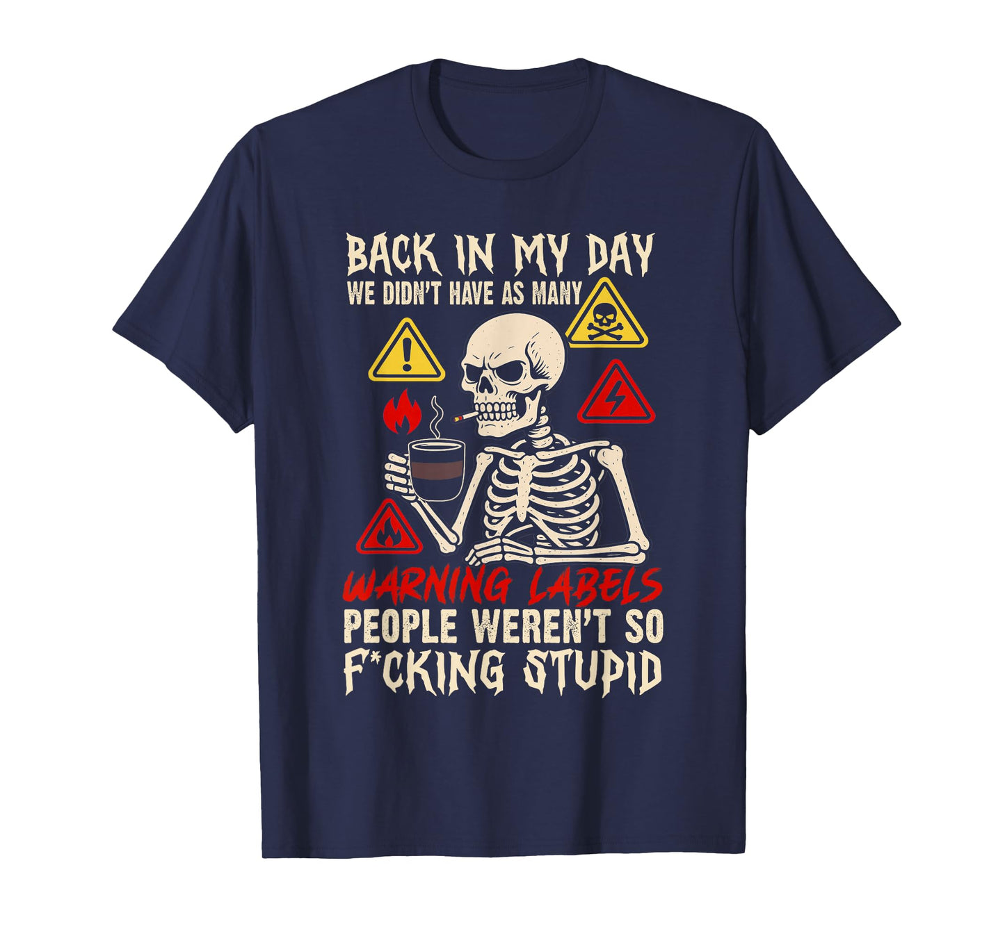 Back in My Day We Didn't Have As Many Warning Labels T-Shirt