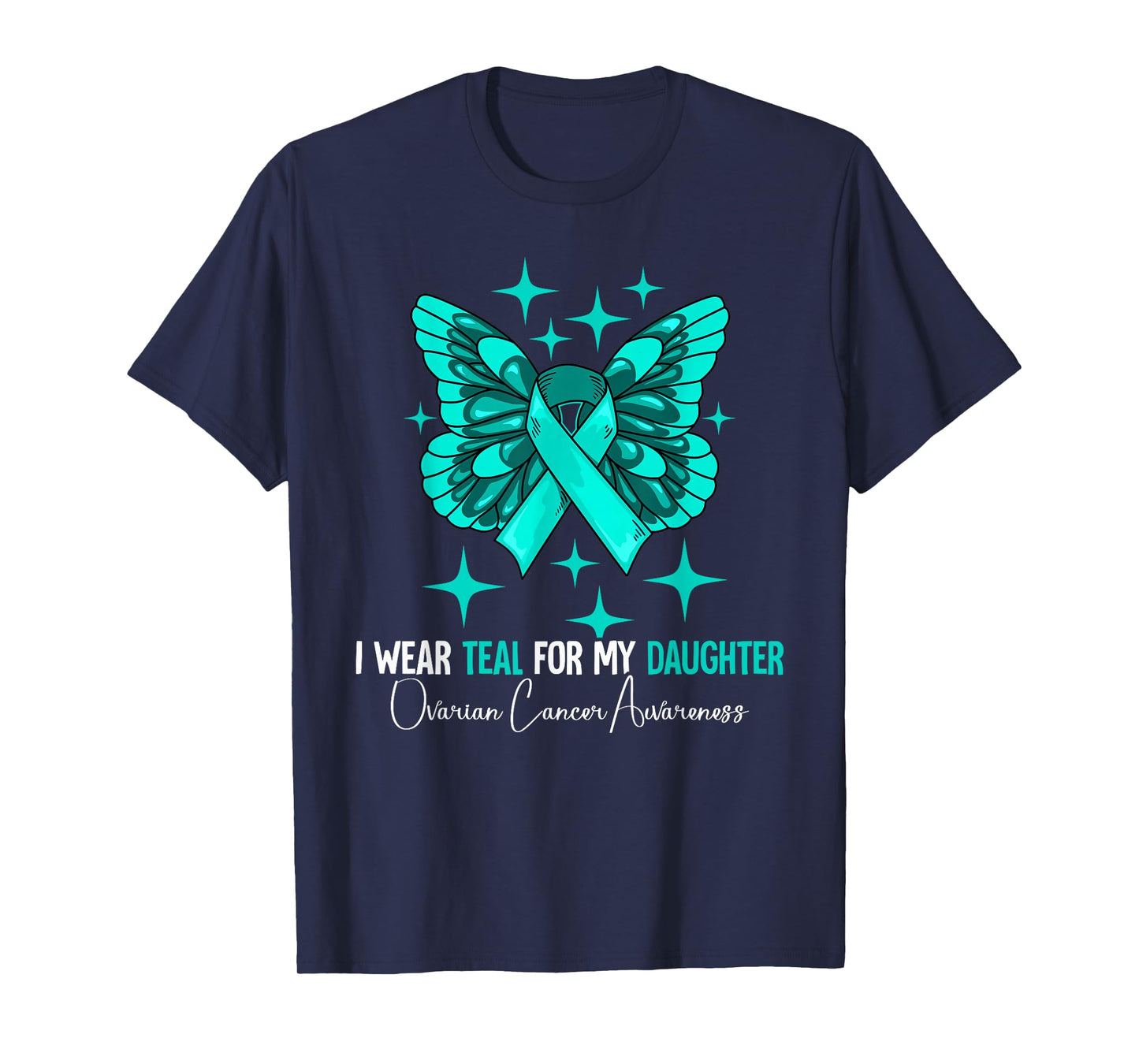 I Wear Teal For My Daughter Ovarian Cancer Awareness T-Shirt