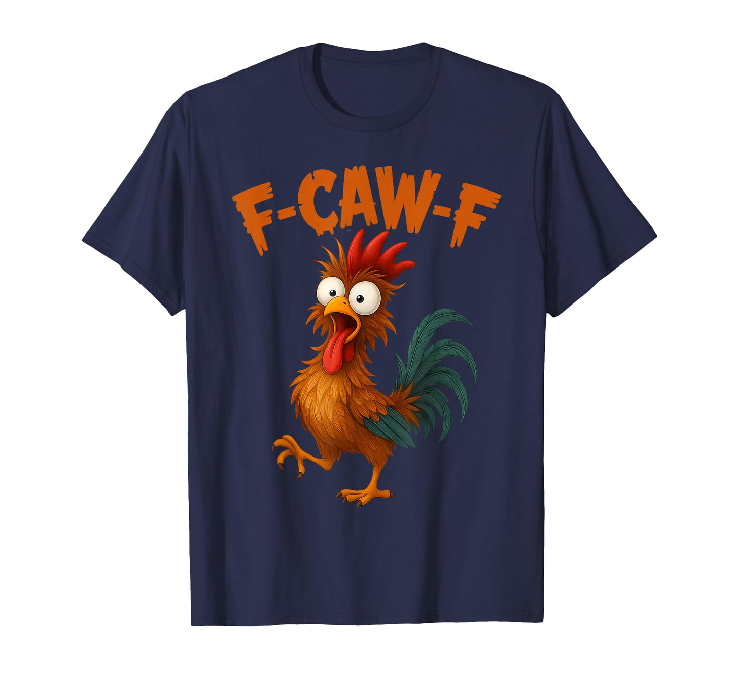 F-Caw-F Funny Chicken Humor FCAWF Quote Rooster Meme T-Shirt