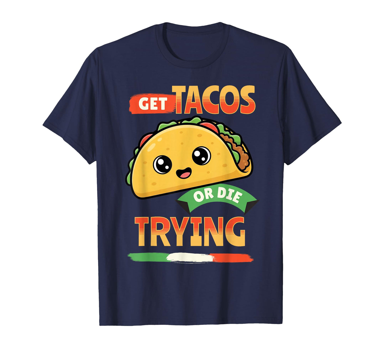 Funny Get Tacos Mexican Food Lover Humor T-Shirt