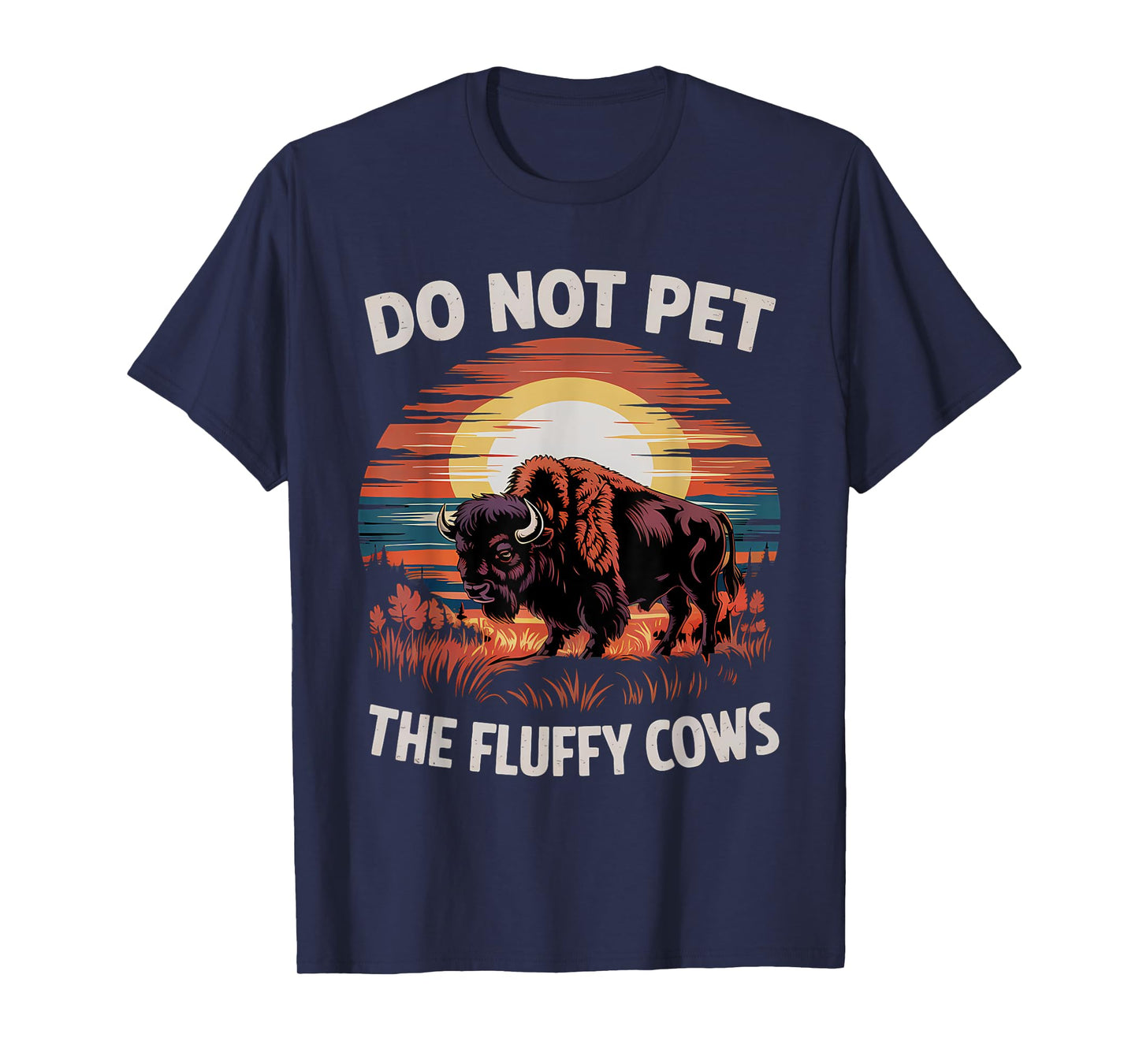 Do Not Pet the Fluffy Cows Funny Humorous Bison Graphic T-Shirt